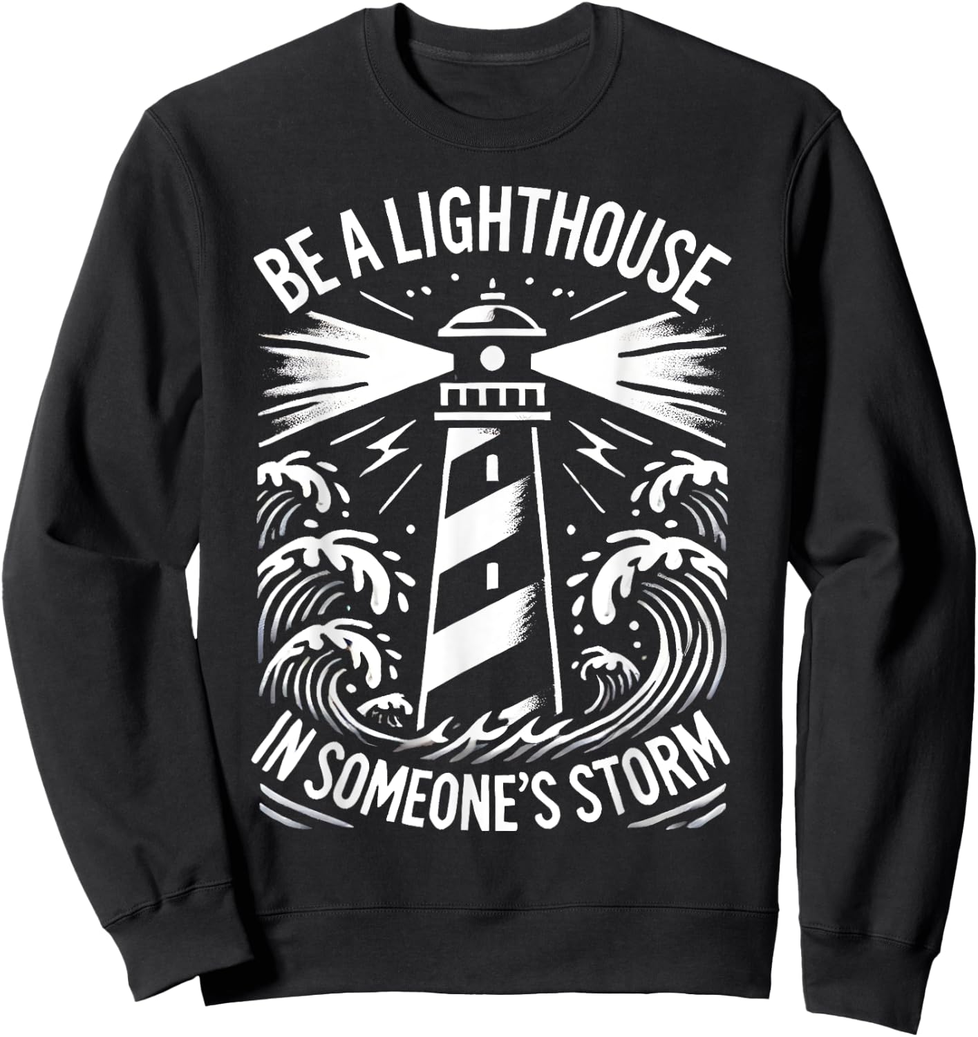 Stormy Sea Christian Be A Lighthouse In Someone's Storm Sweatshirt - Sweatshirt | Black