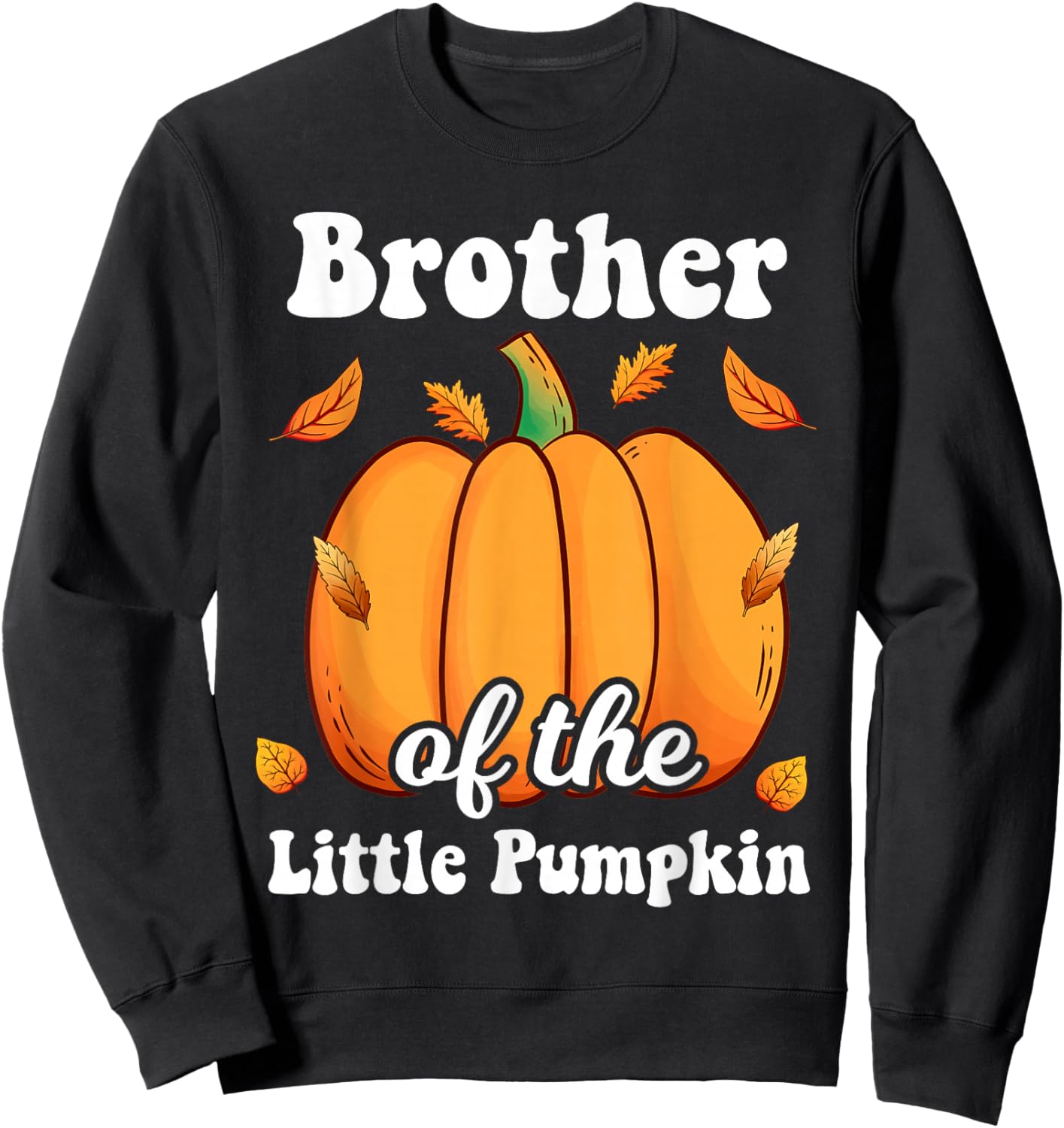 Brother of The Little Pumpkin Thanksgiving Baby Shower Sweatshirt - Sweatshirt | Black