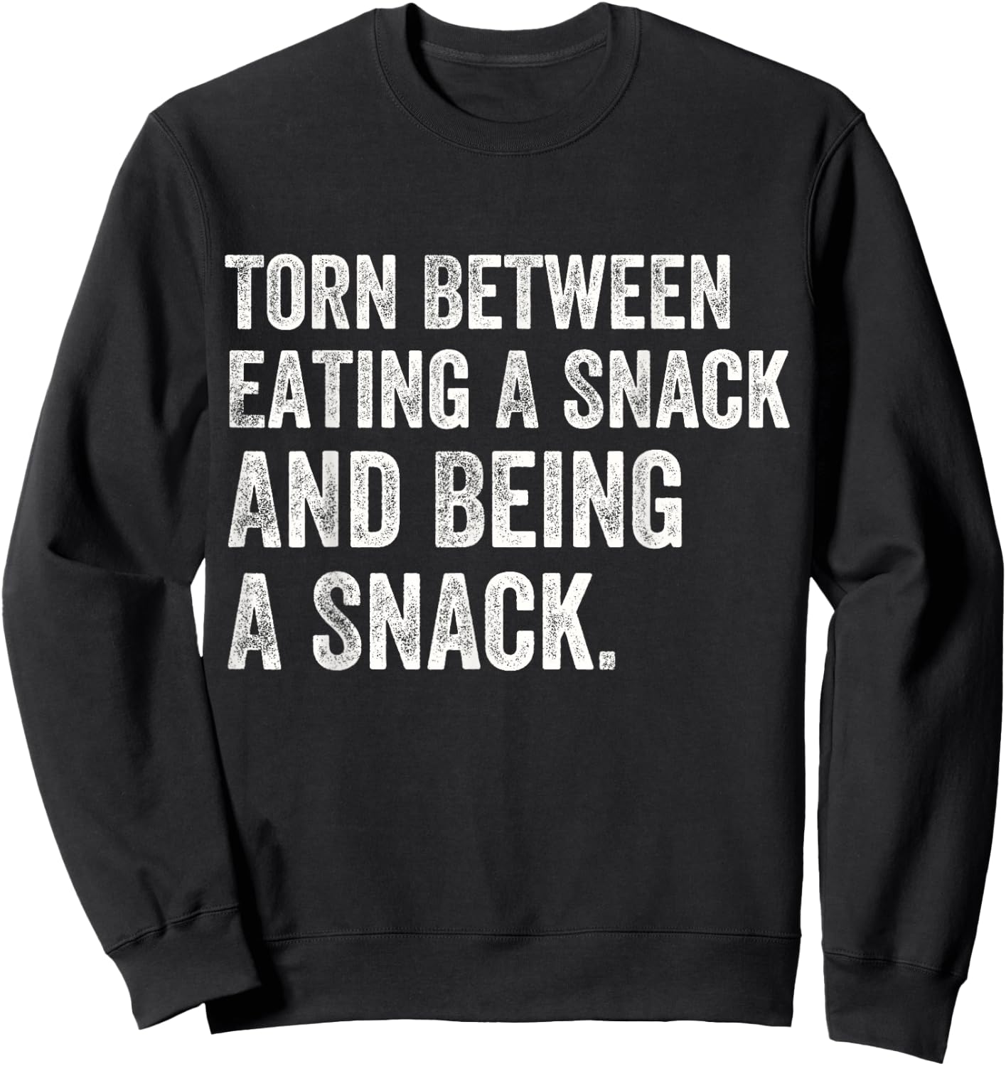 Funny Torn Between Eating A Snack And Being A Snack Lovers Sweatshirt - Sweatshirt | Black