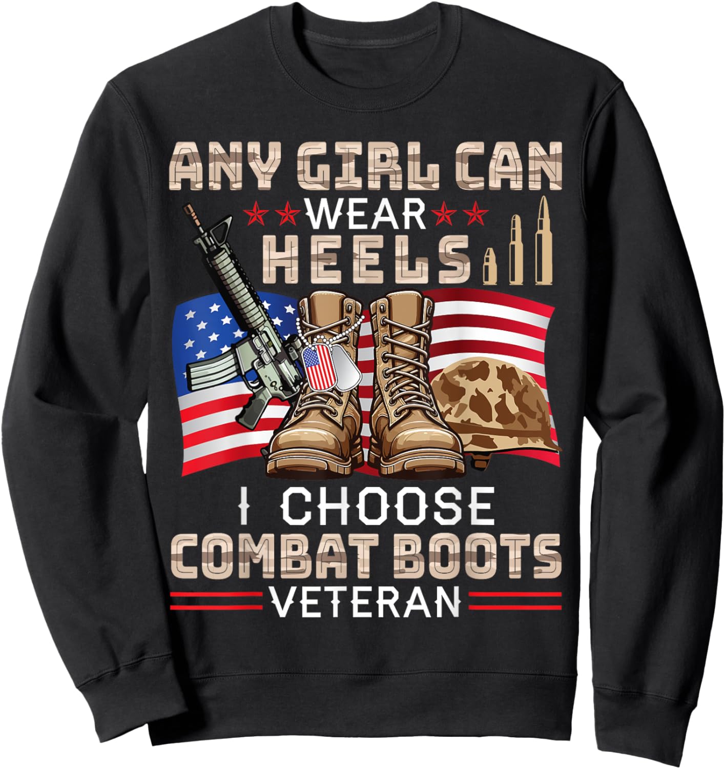 Any US Girl Can Wear Heels I Choose Combat Boots Veteran Sweatshirt - Sweatshirt | Black