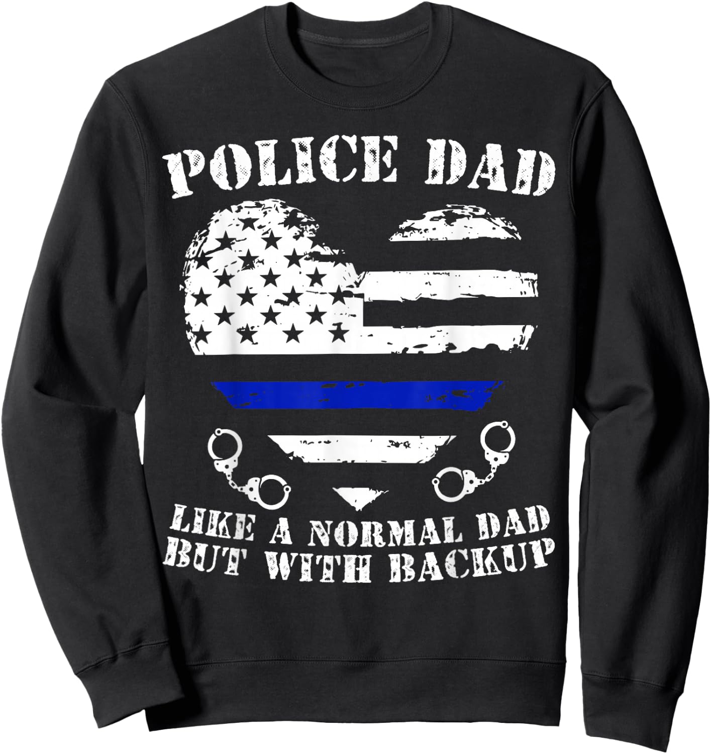 Funny Police Dad Gift Shirt For Proud Law Enforcement Dad Sweatshirt - Sweatshirt | Black
