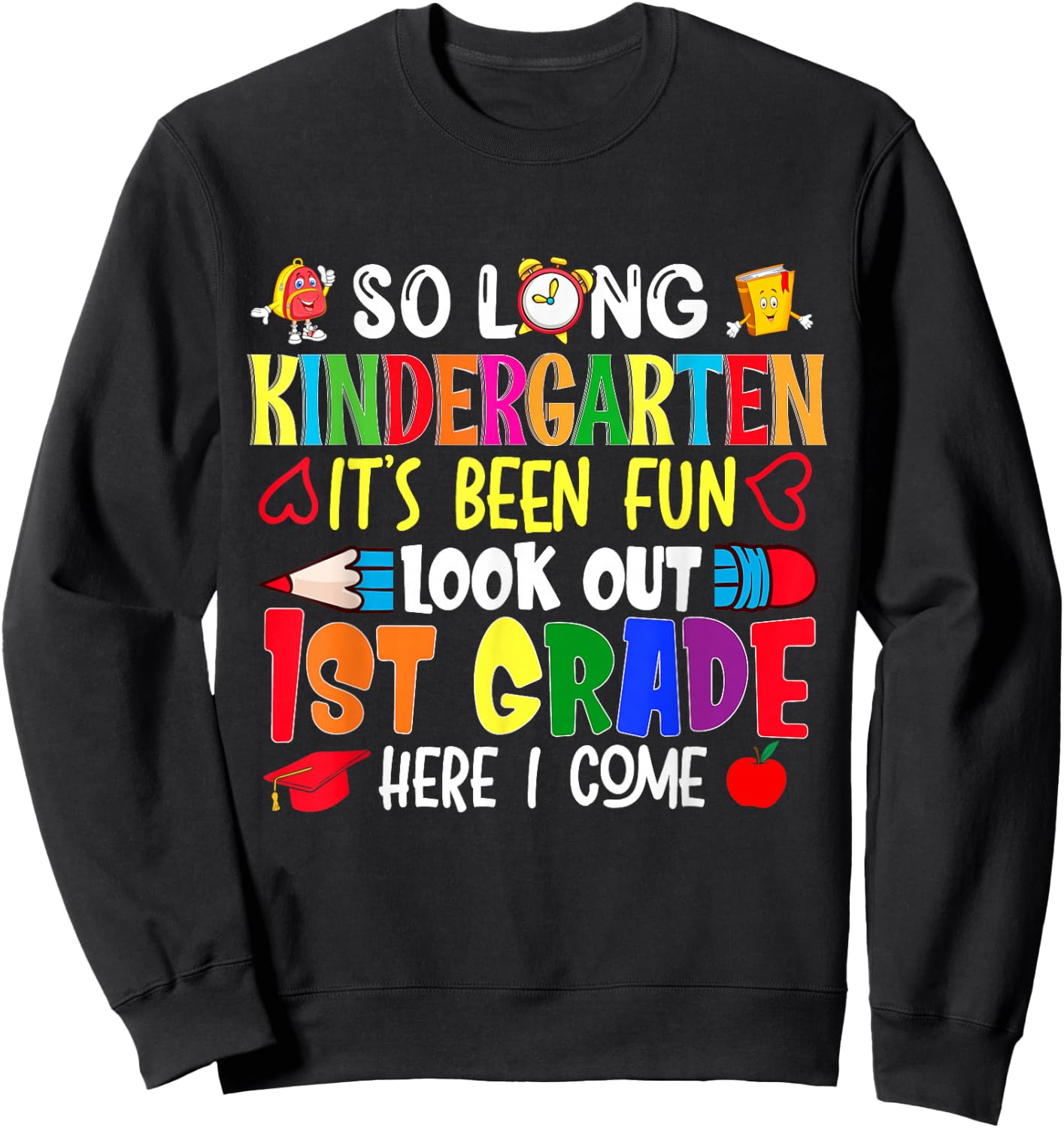 So Long Kindergarten It's been Fun Look Out 1st Grade Sweatshirt - Sweatshirt | Black