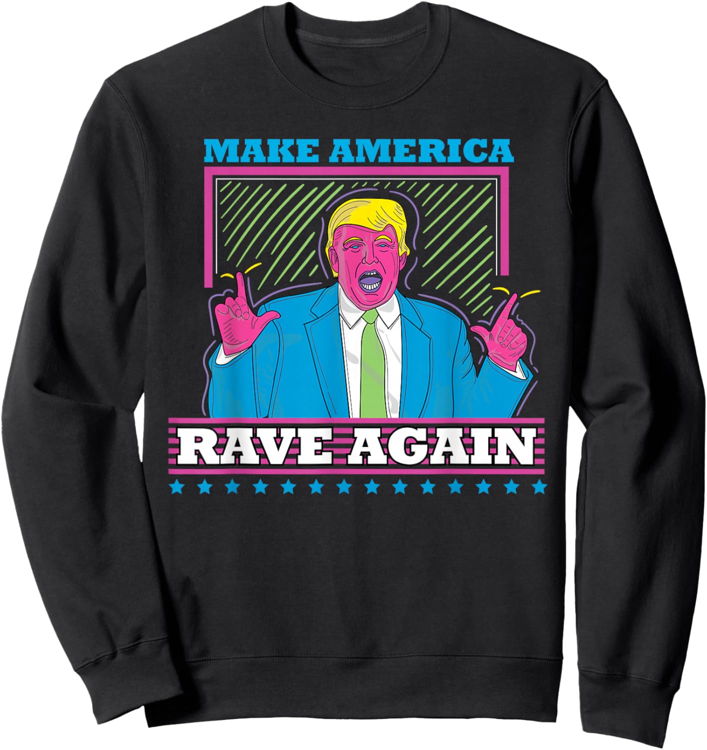 Make America Rave Again Funny Trump EDM Shirt Sweatshirt - Sweatshirt | Black