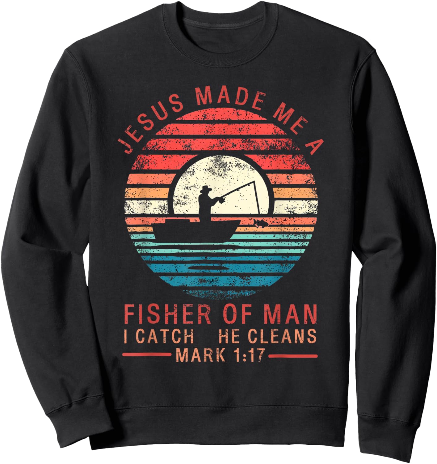 Jesus Made Me A Fisher Of Man Fishing Bible Verse Religious Sweatshirt - Sweatshirt | Black