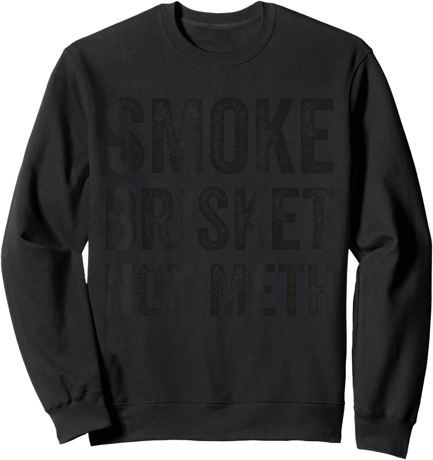 Funny Retro BBQ Smoking Meat Lover - Smoke Brisket Not Meth Sweatshirt - Sweatshirt | Black