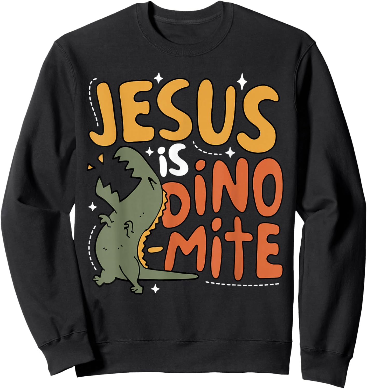 Jesus is Dino-mite T-rex Dinosaur Roaring Faith Christian Sweatshirt - Sweatshirt | Black