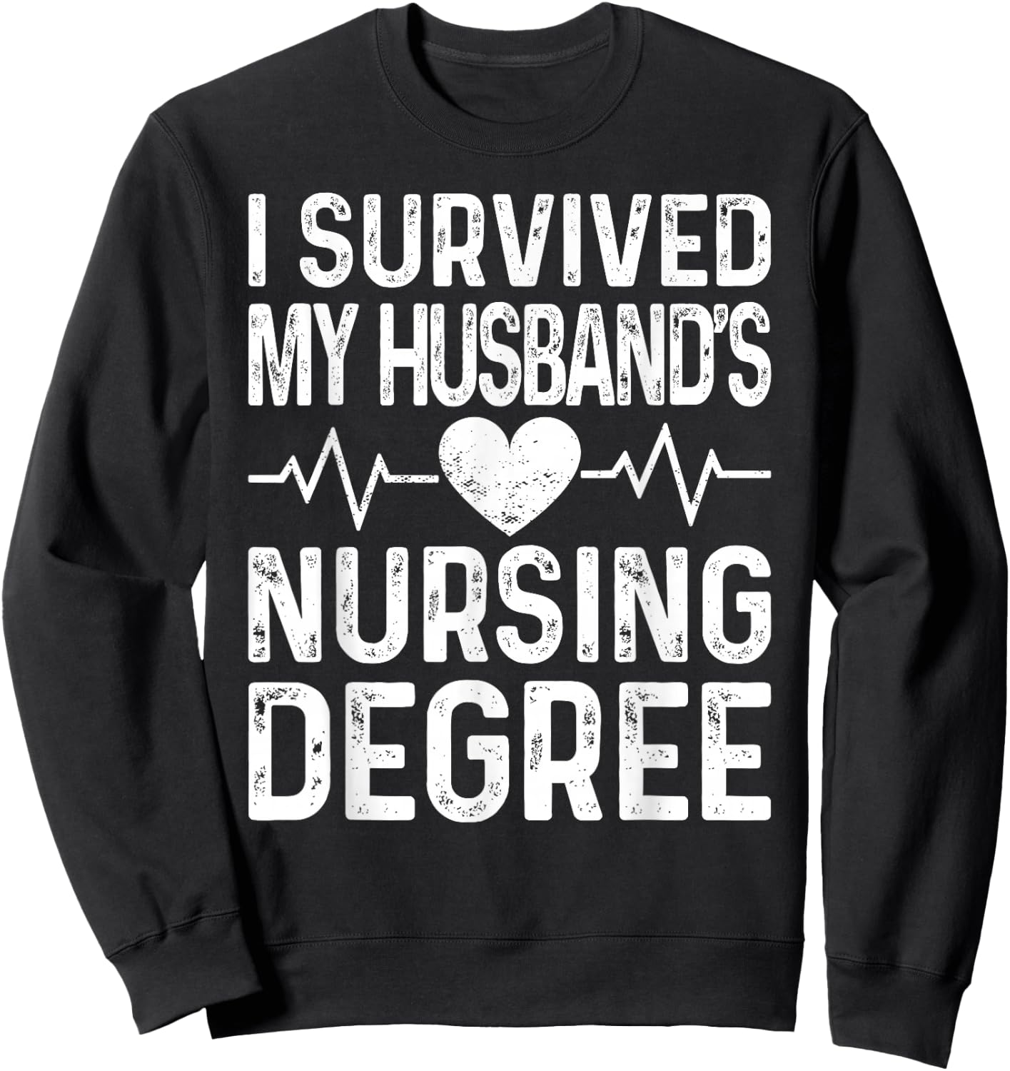 I Survived My Husband's Nursing Degree School Graduation Sweatshirt - Sweatshirt | Black