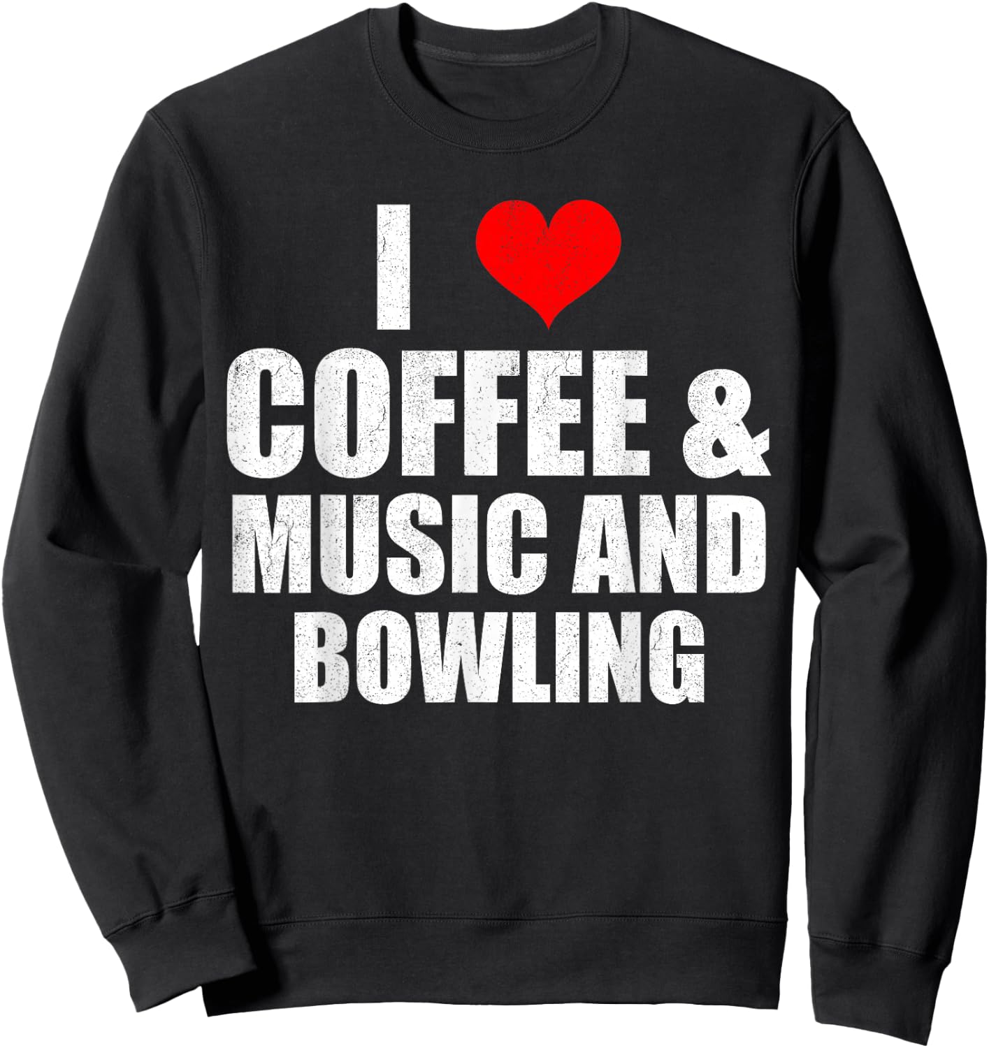 Fun Saying I Love Coffee Music And Bowling Sweatshirt - Sweatshirt | Black