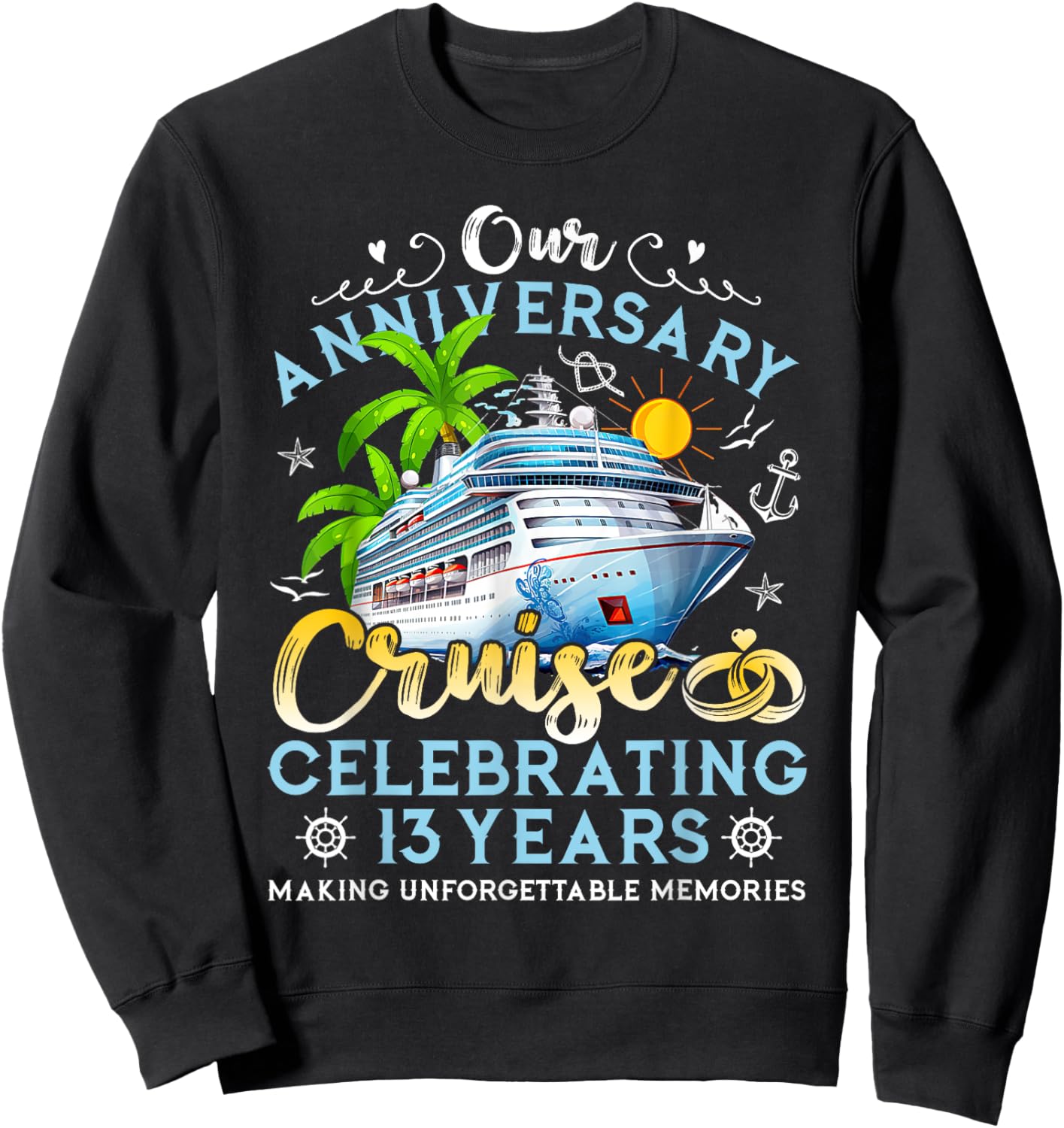 Happy Anniversary Cruise Celebrating 13 Years Couples Trip Sweatshirt - Sweatshirt | Black