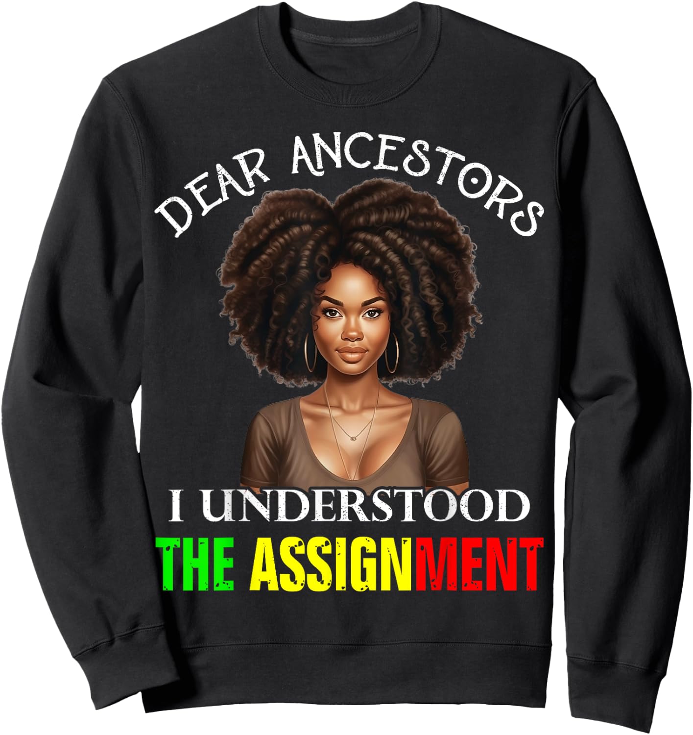 Dear Ancestors I Understood The Assignment Juneteenth Afro Sweatshirt - Sweatshirt | Black