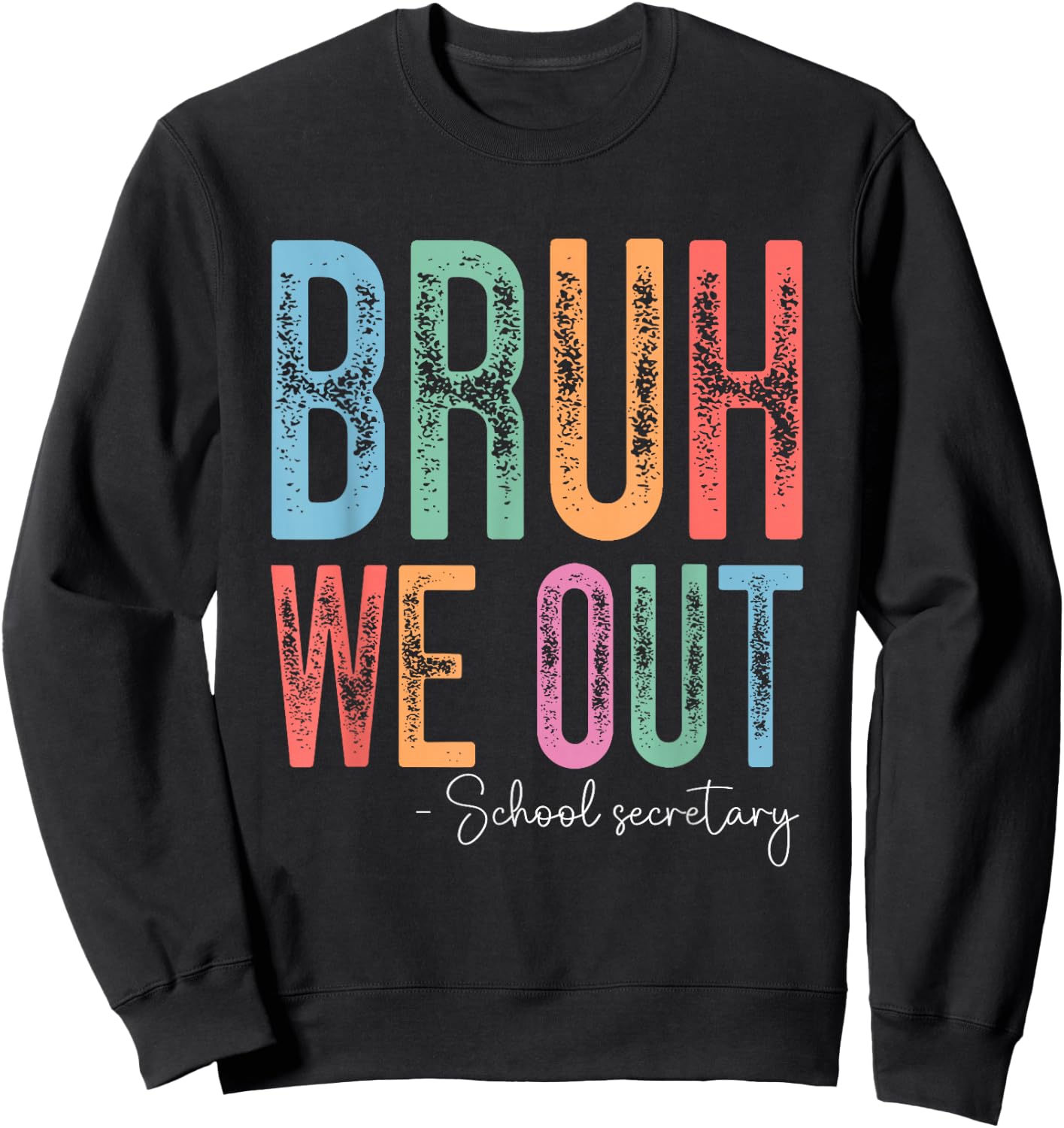 Bruh We Out School Secretary Happy Last Day of School Sweatshirt - Sweatshirt | Black