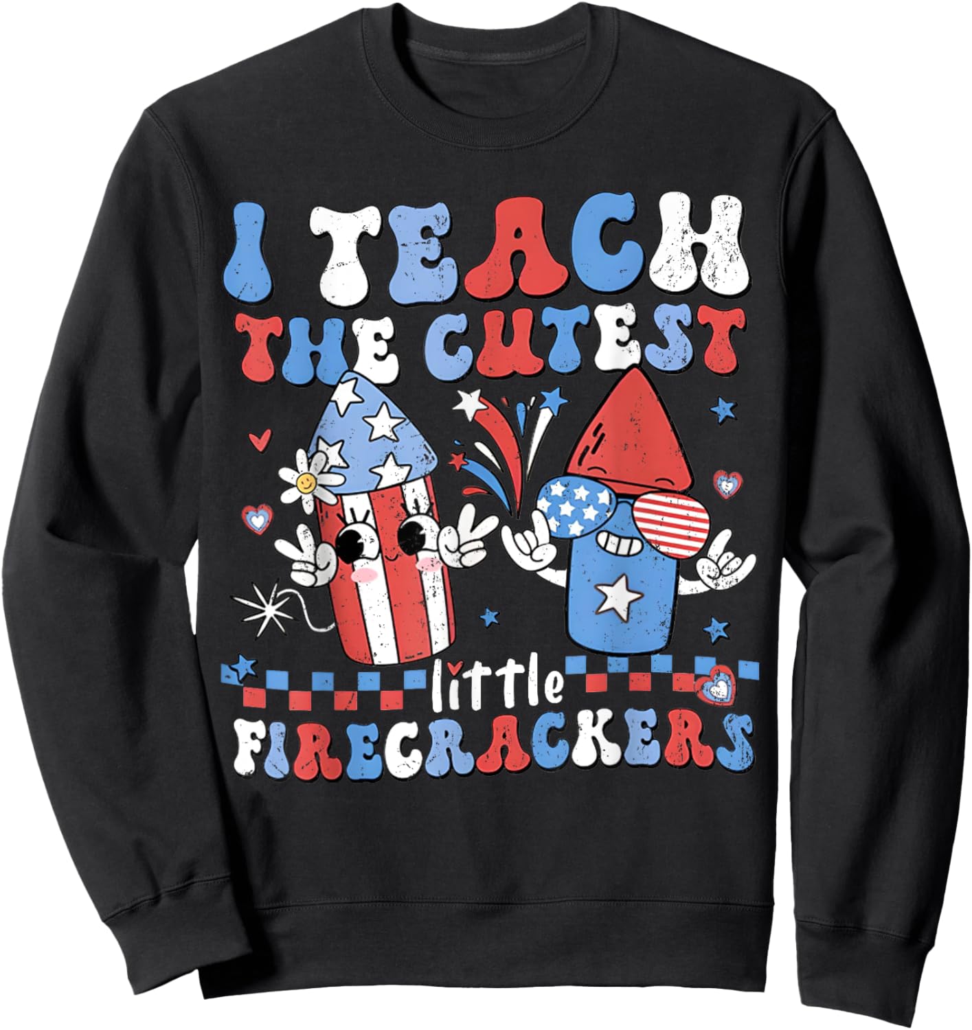 I Teach the Cutest Little Firecrackers 4th of July Teachers Kids Men Sweatshirt - Sweatshirt | Black