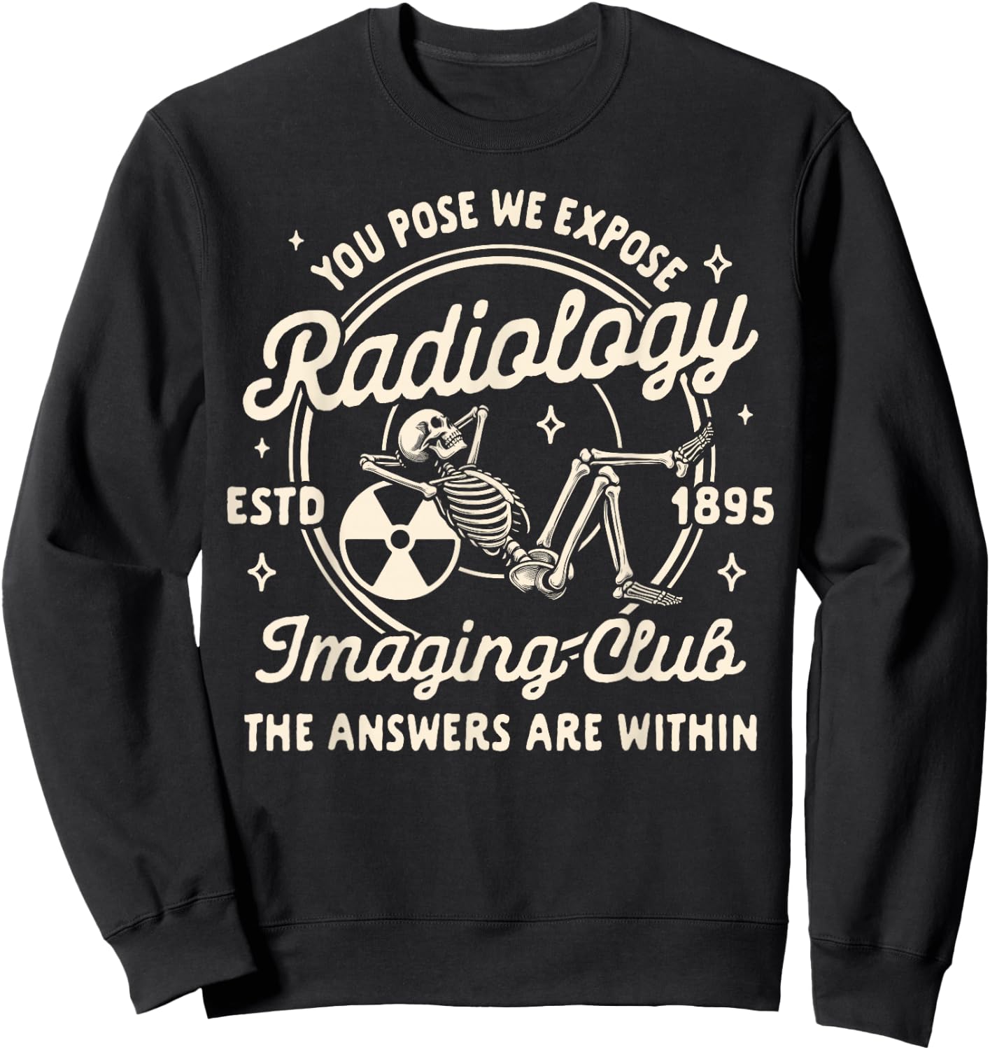 Radiologist X-ray You Pose We Expose Radiology Imaging Club Sweatshirt - Sweatshirt | Black