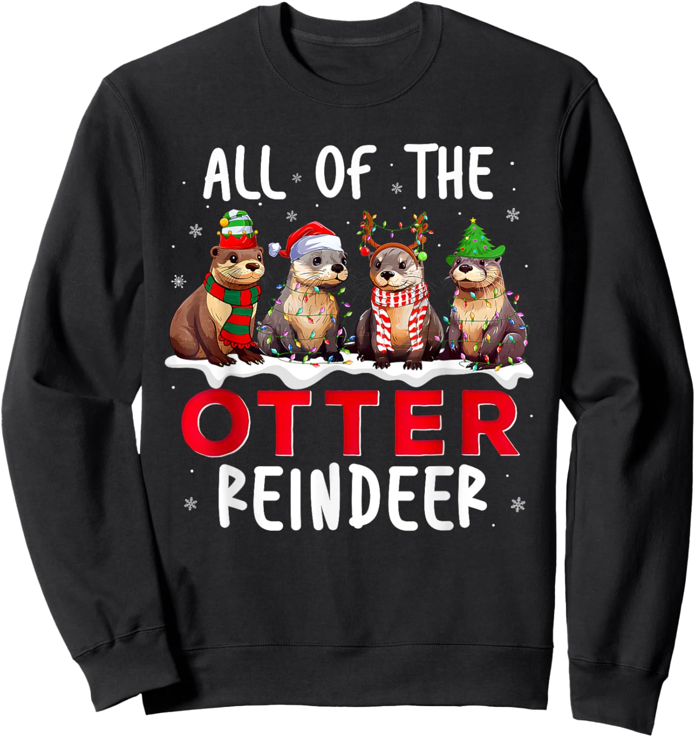 All Of The Otter Reindeer Santa Christmas Xmas Otter Lover Sweatshirt - Sweatshirt | Black