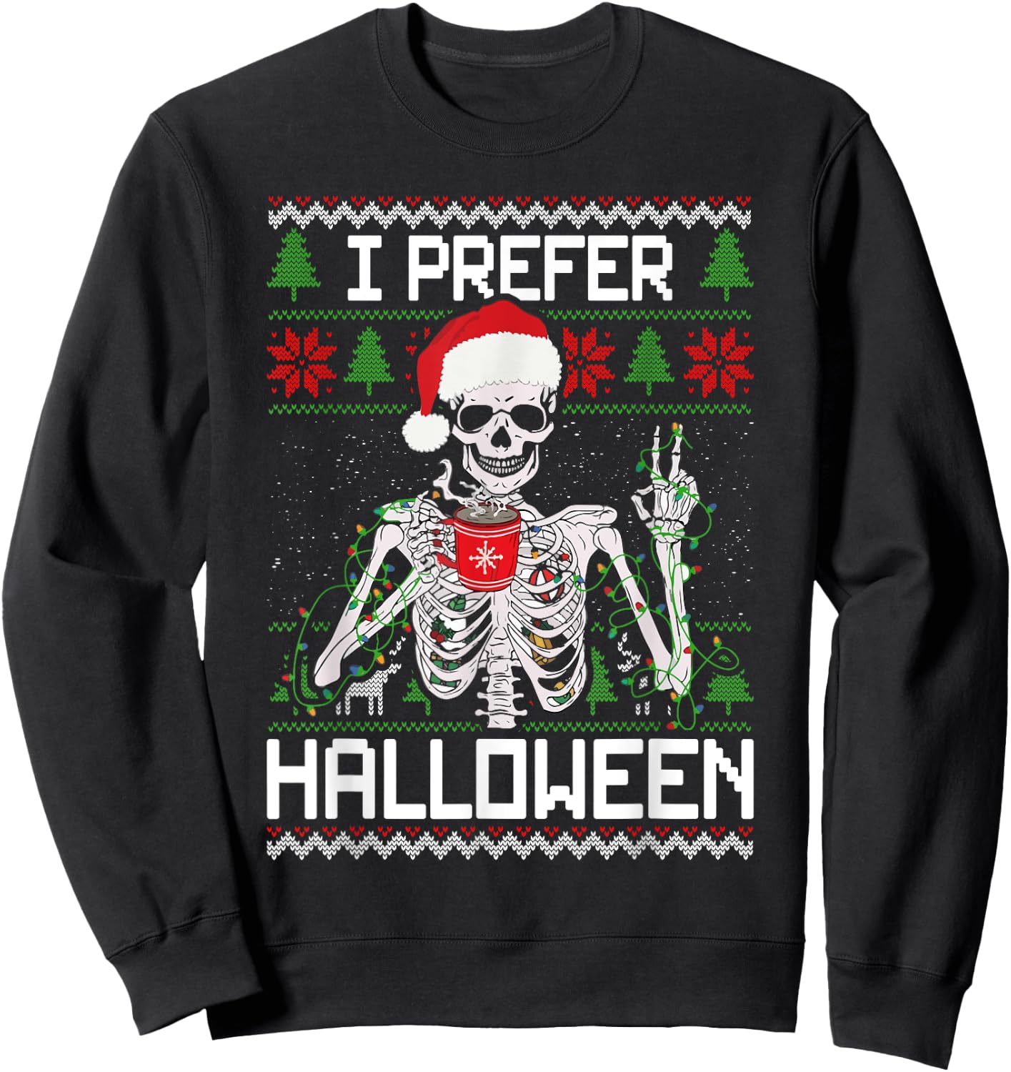 I Prefer Halloween Christmas Sweater Funny Skeleton Xmas Sweatshirt - Sweatshirt | Black