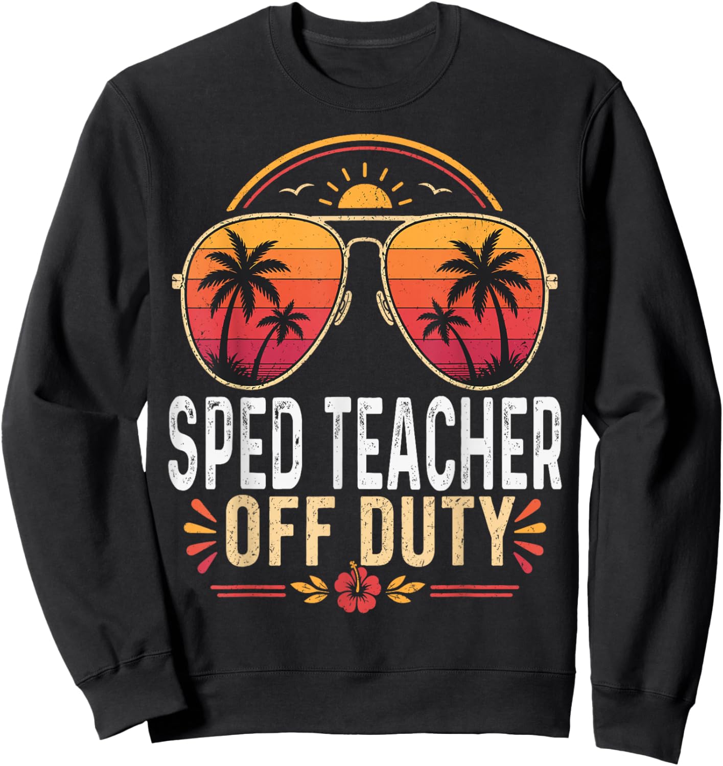 SPED Teacher Off Duty Last Day of School Retro Sunset Sweatshirt - Sweatshirt | Black