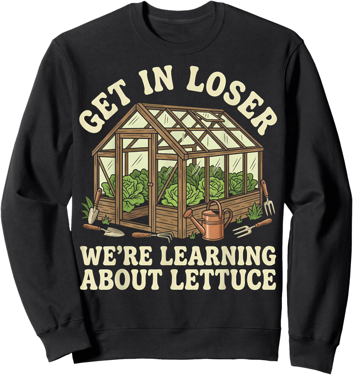 Gardener Get in Loser We're Learning About Lettuce Sweatshirt - Sweatshirt | Black