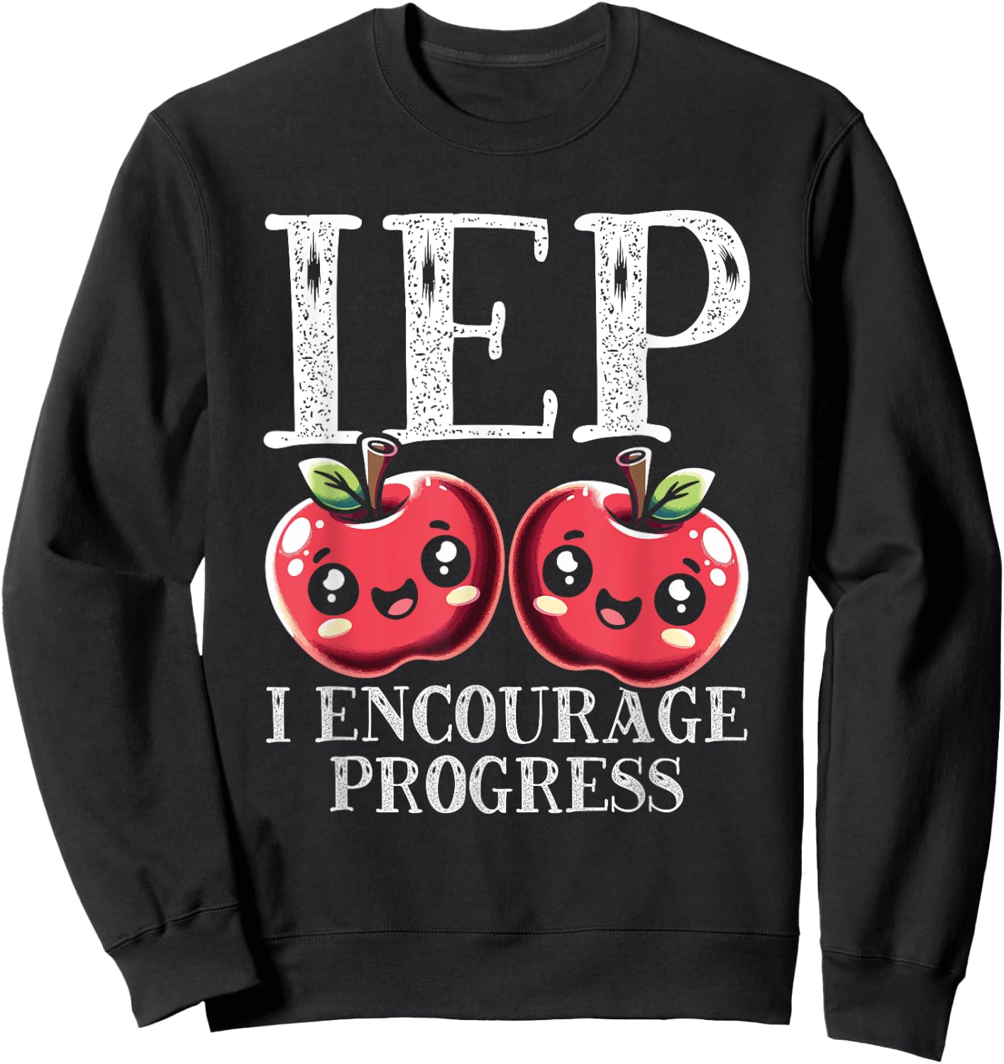 Cute Special Education Gift - IEP I Encourage Progress Sweatshirt - Sweatshirt | Black