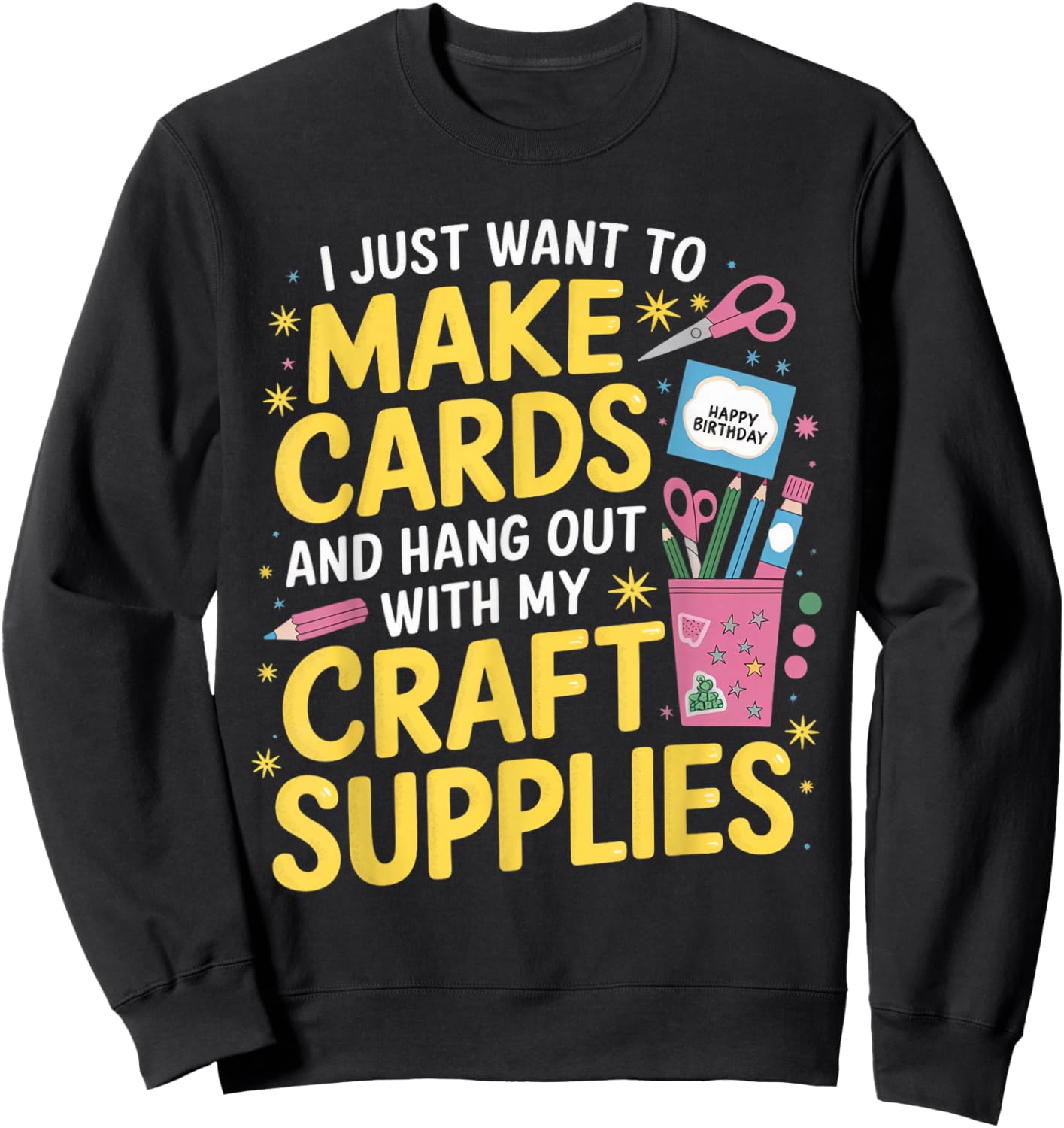 Want To Make Cards Cardmaking Crafter Scrapbook Card Maker Sweatshirt - Sweatshirt | Black