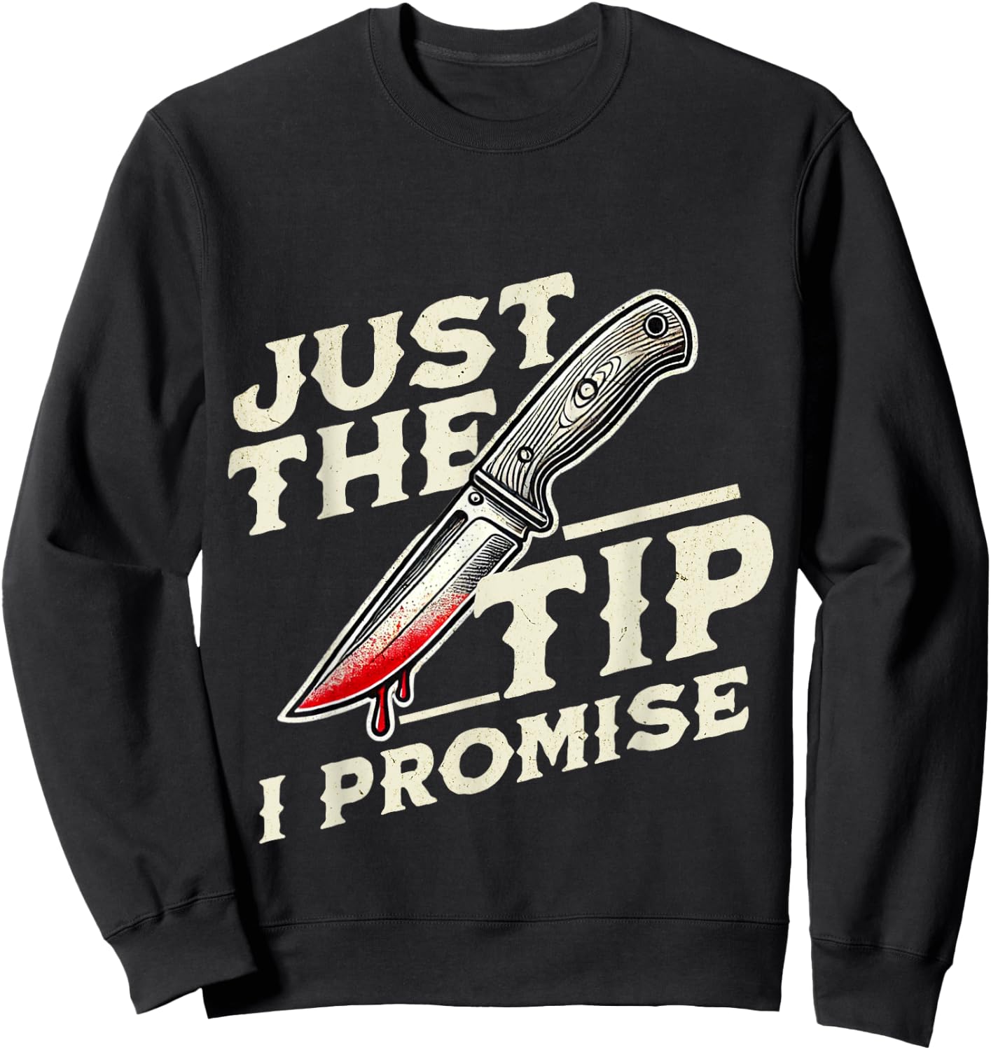 Just The Tip, I Promise Horror Movie Lover Funny Halloween Sweatshirt - Sweatshirt | Black