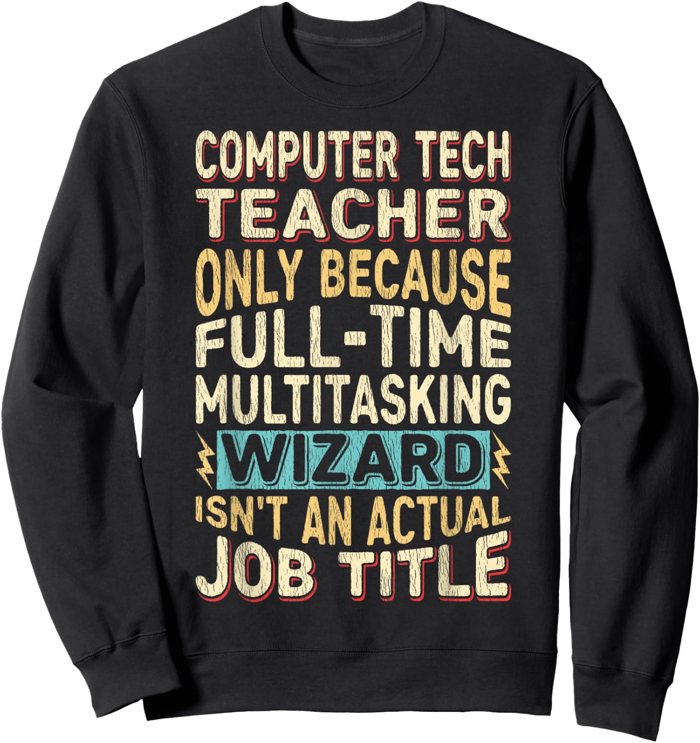 Funny Computer Tech Teacher Multitasking Wizard Quote Sweatshirt - Sweatshirt | Black