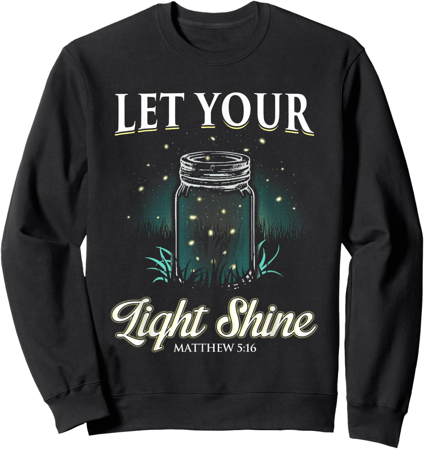 Let Your Light Shine Matthew 5:16 Sweatshirt - Sweatshirt | Black