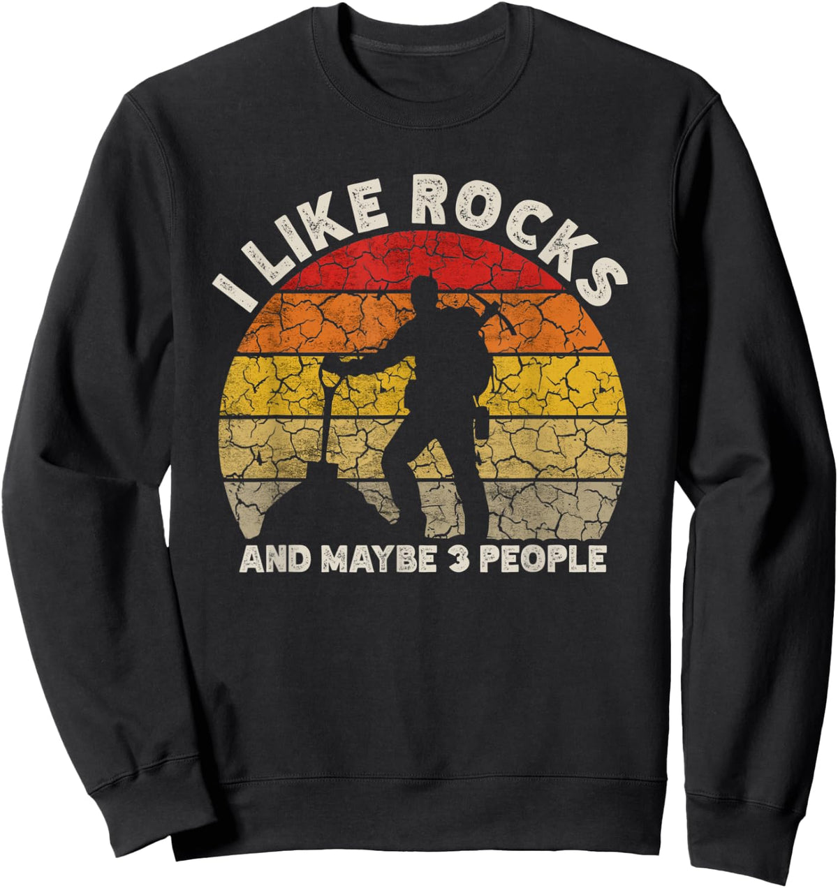I Like Rocks And Maybe 3 People Rock Collecting Geology Sweatshirt - Sweatshirt | Black