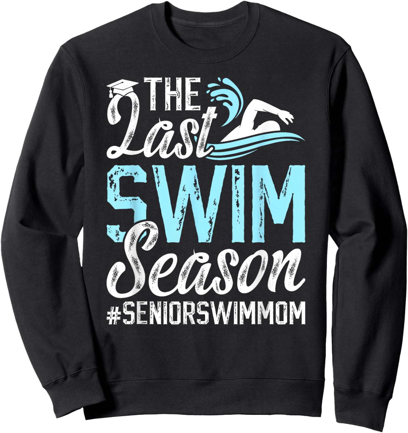 Last Swim Season Swim Senior Mom Swimming Senior Mama Sweatshirt - Sweatshirt | Black