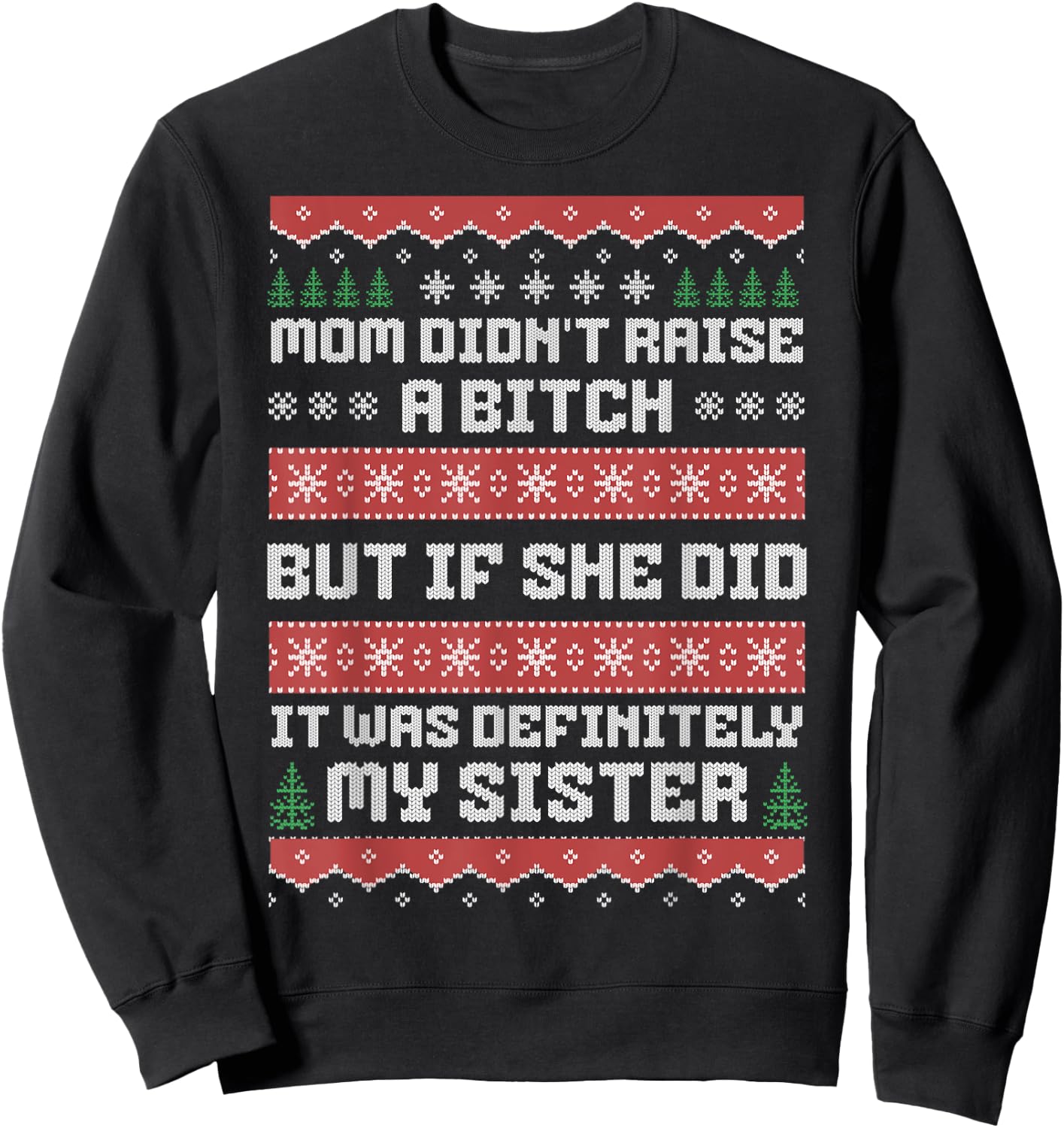 Mom Didn't Raise A Bitch But If She Did It Was My Sister Sweatshirt - Sweatshirt | Black
