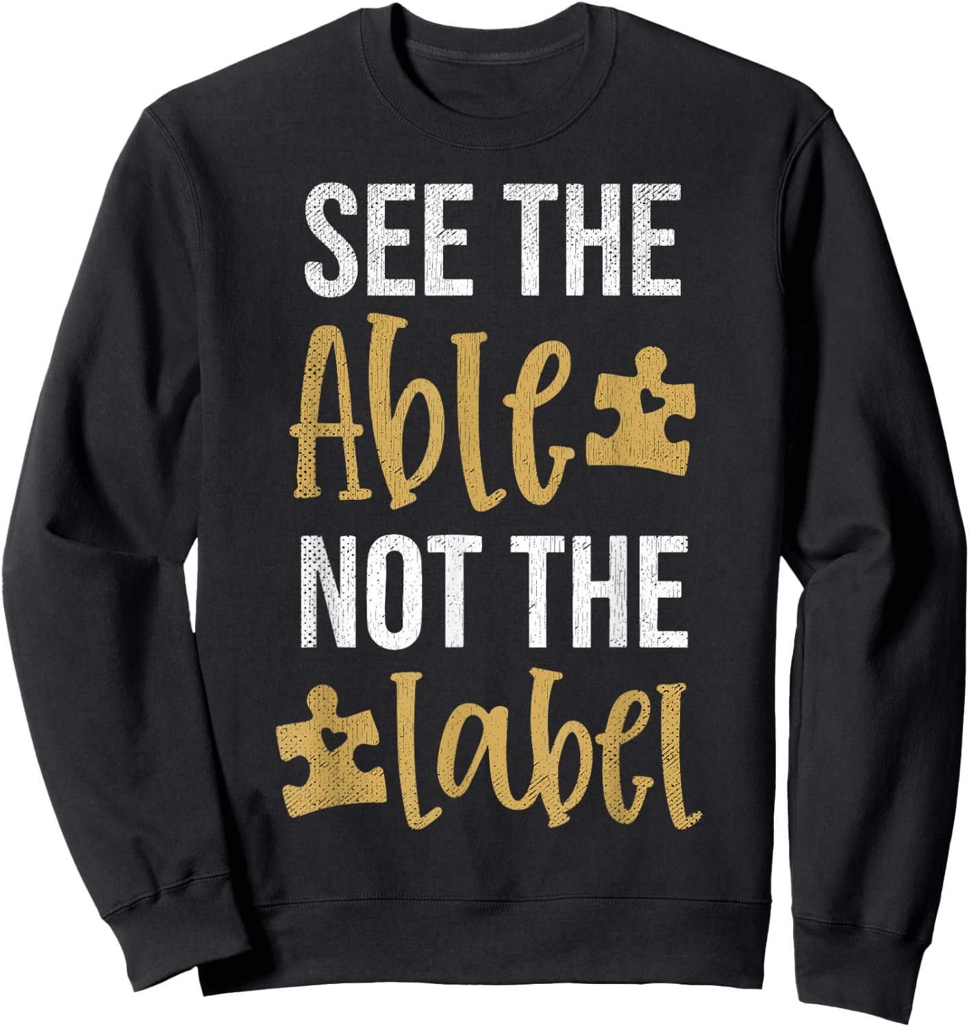 See The Able Not The Label Autism Awareness Day Teacher Sweatshirt - Sweatshirt | Black