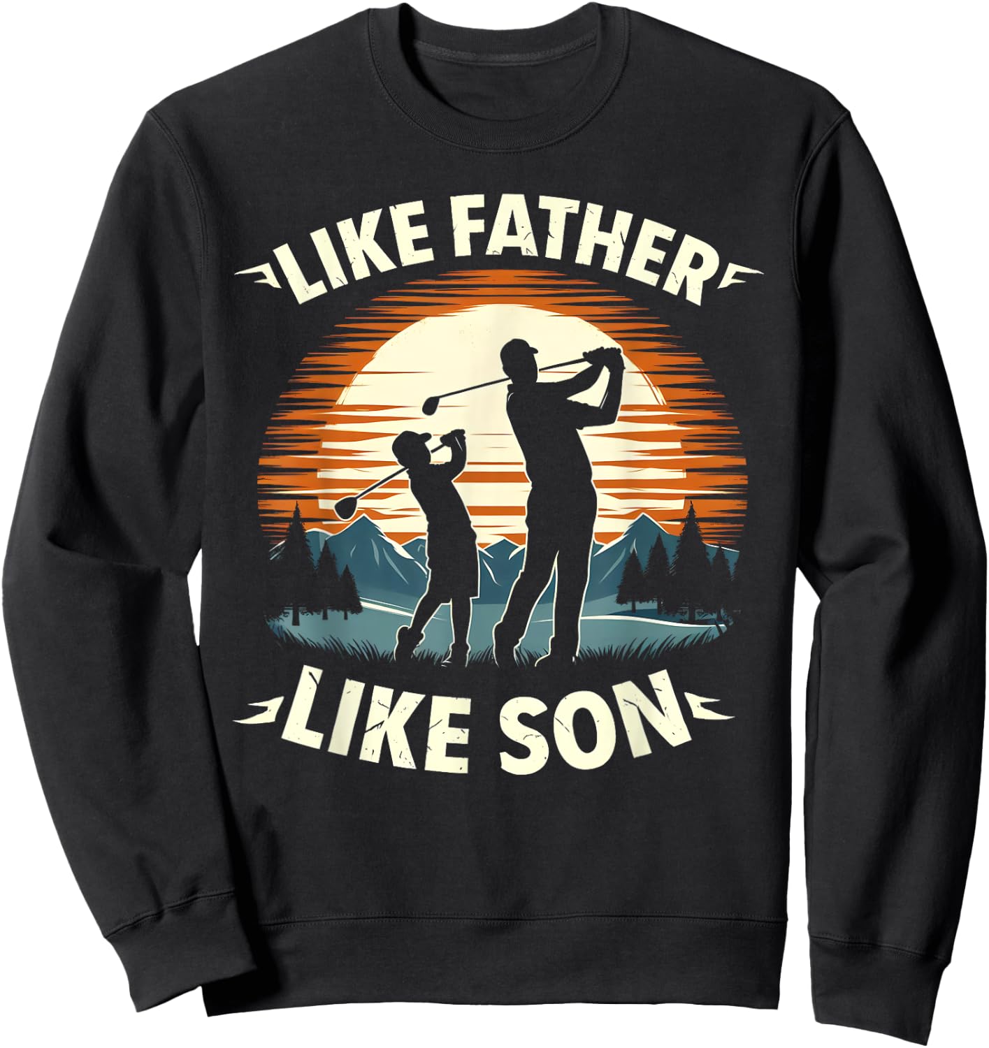Like Father Like Son Golfing Dad Father's Day Golf Sweatshirt - Sweatshirt | Black