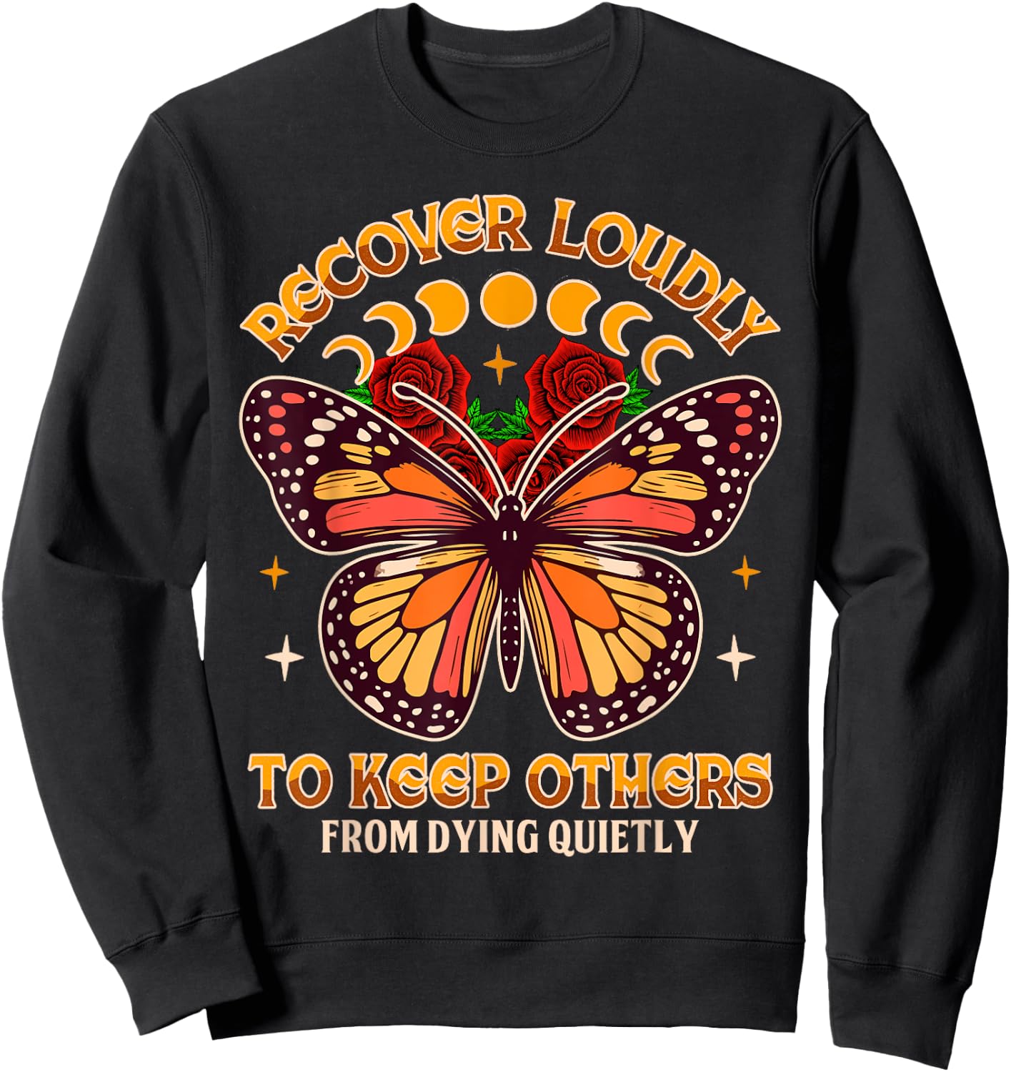 Motivational Indpired NA NN Butterfly Recovery Recover A Loudly To Keep Others From Dying Quietly , Small, Black Sweatshirt - Sweatshirt | Black