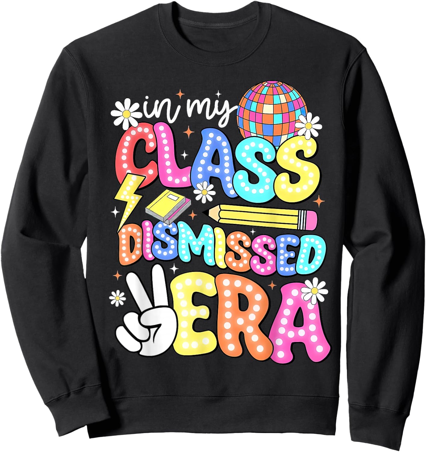 In My Class Dismissed Era Shirt End of School Year Teacher Women Sweatshirt - Sweatshirt | Black