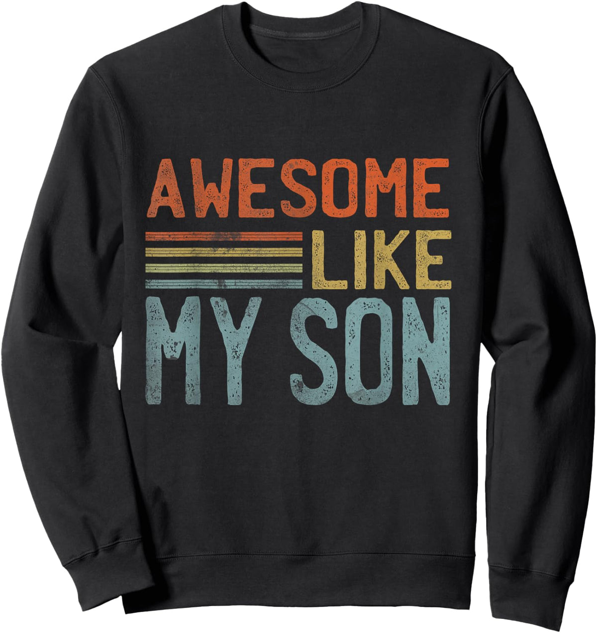 Fathers Day Gift Funny Dad Shirts Awesome Like My Son Sweatshirt - Sweatshirt | Black