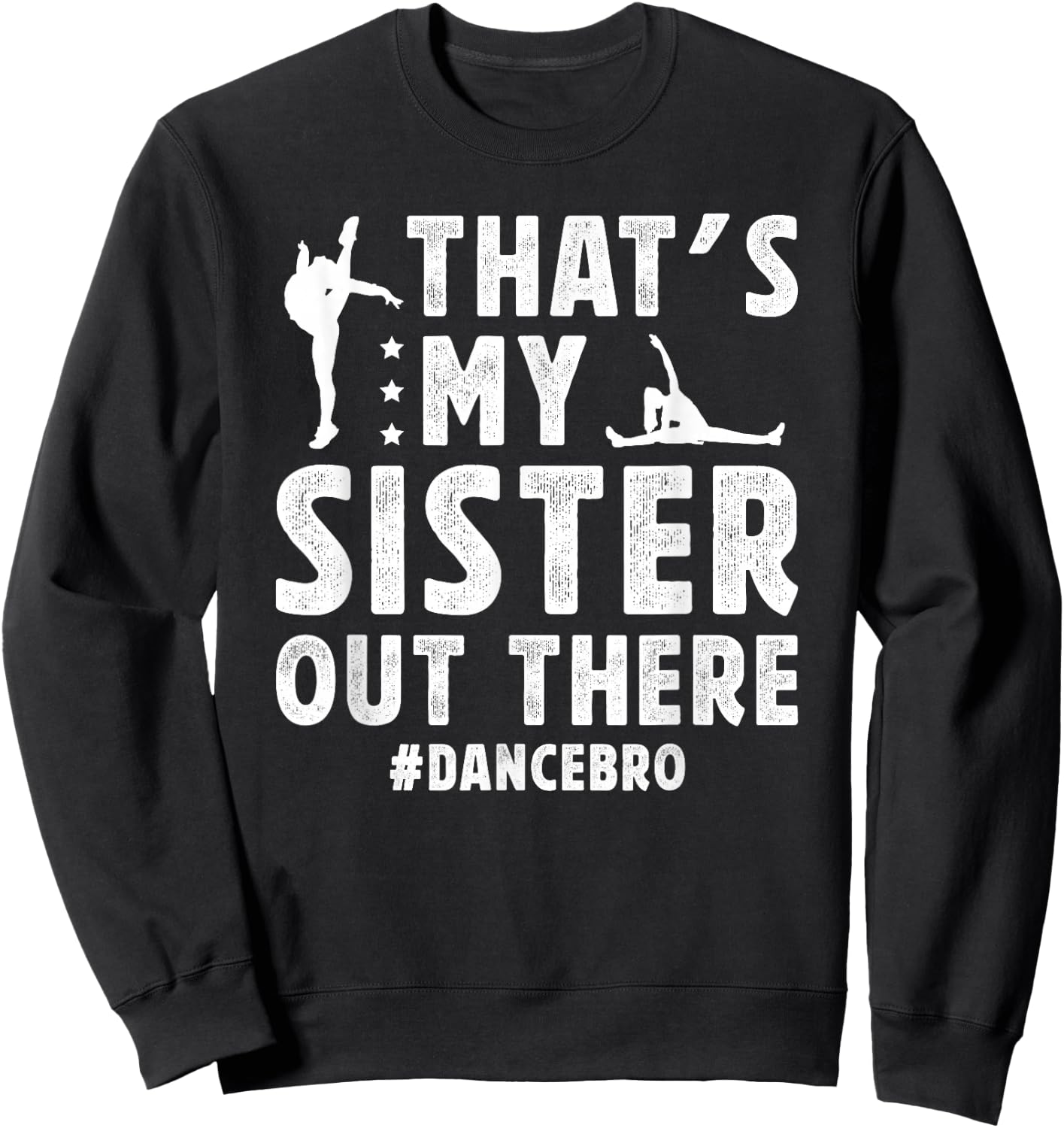 That's My Sister Dance Brother Of A Dancer Brother Sweatshirt - Sweatshirt | Black