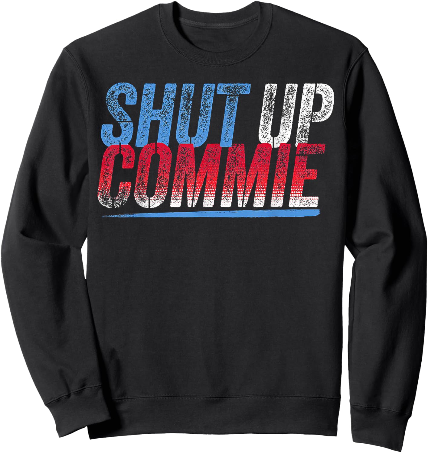 Shut Up Commie Sweatshirt - Sweatshirt | Black