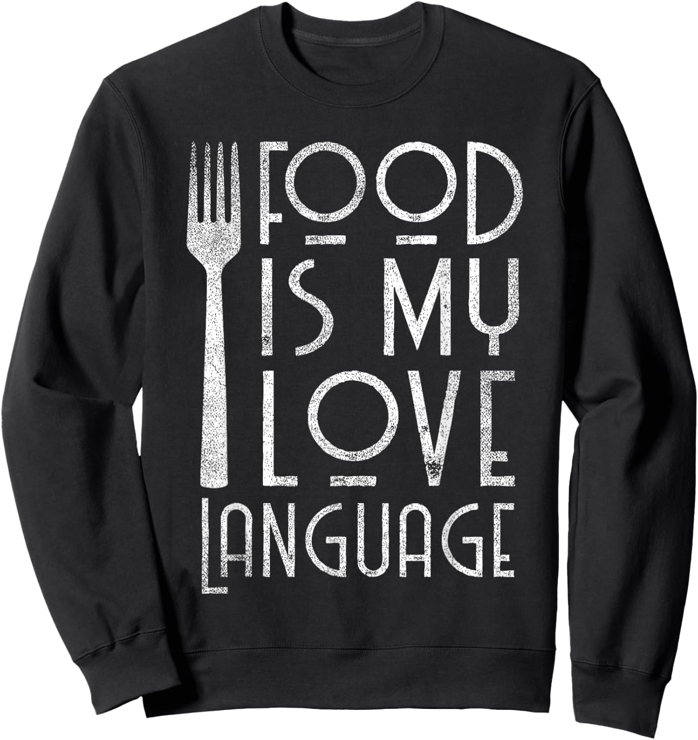 Foodie Gifts Food is My Love Language Food Lover Chef Cook Sweatshirt - Sweatshirt | Black