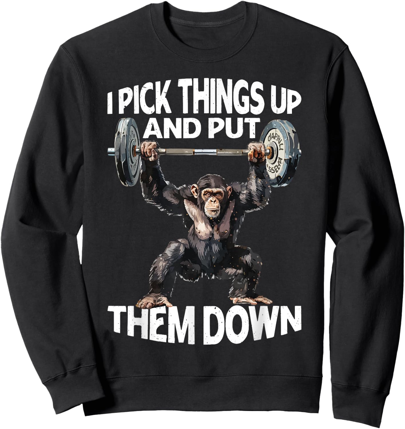 I Pick Things Up And Put Them Down _ Sweatshirt - Sweatshirt | Black