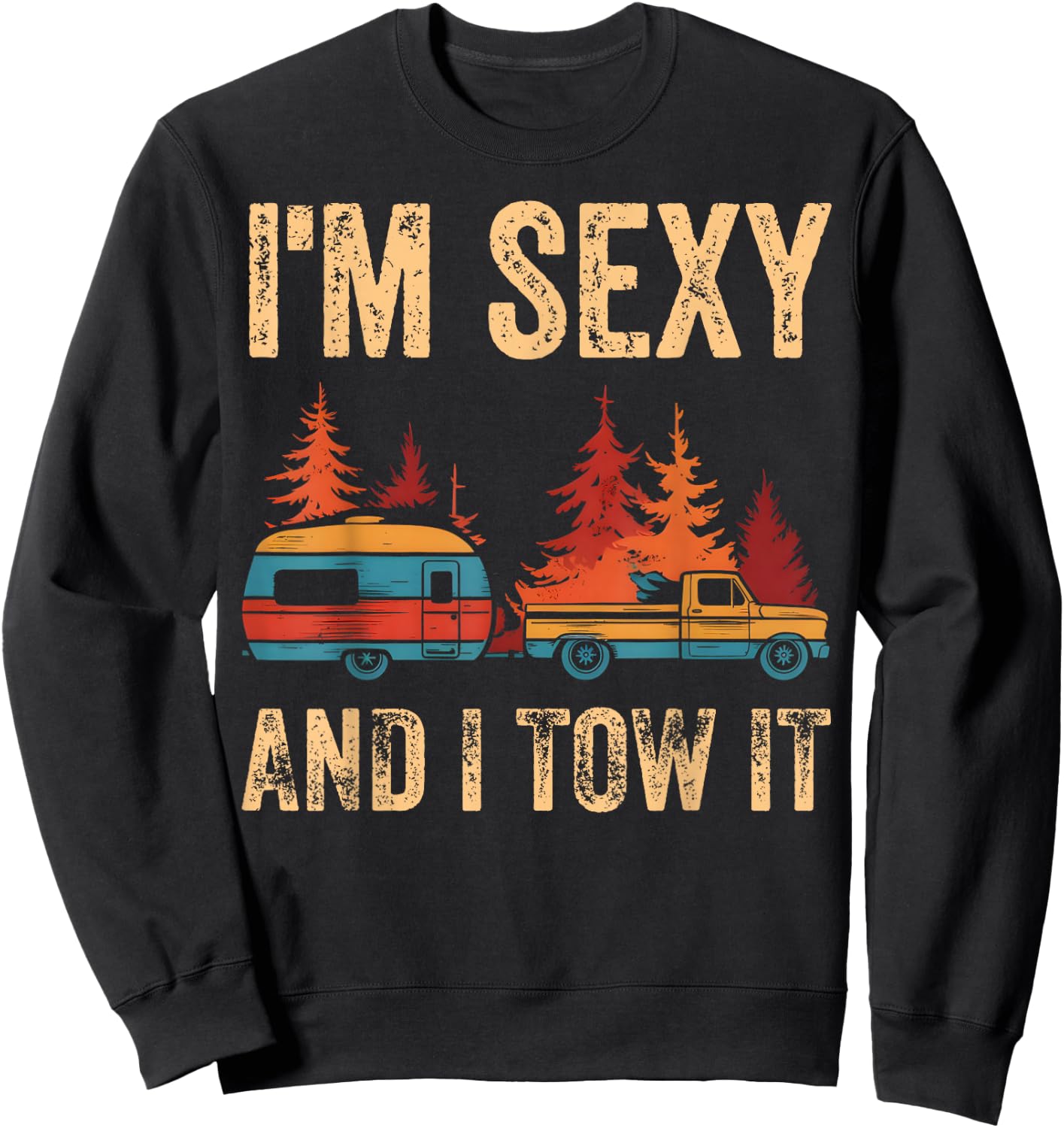 I'm Sexy And I Tow It Bigfoot Camp Trees Hike Hiking Camping Sweatshirt - Sweatshirt | Black