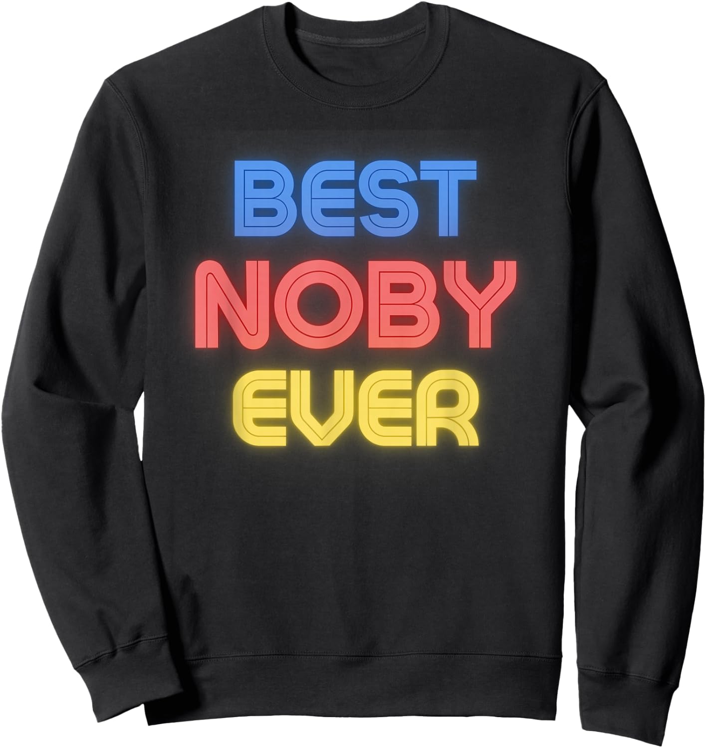 Best Noby Ever - Funny Noby Name Noby Sweatshirt - Sweatshirt | Black