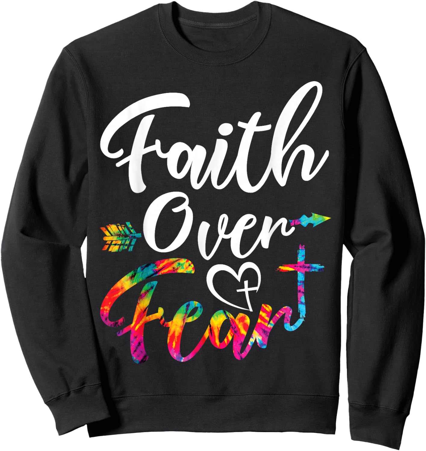 Faith Over Fear Tie Dye Lettering Christian Inspirational Sweatshirt - Sweatshirt | Black