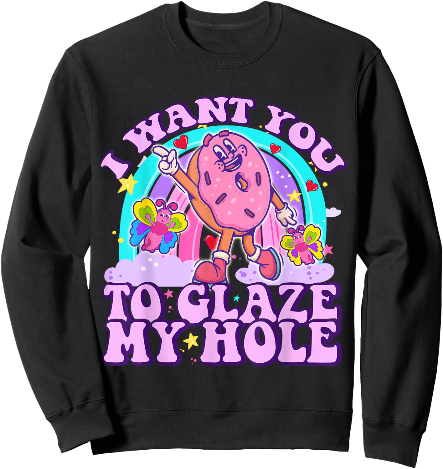 I Want You to Glaze My Hole Funny Donut Women Adult Humor Sweatshirt - Sweatshirt | Black