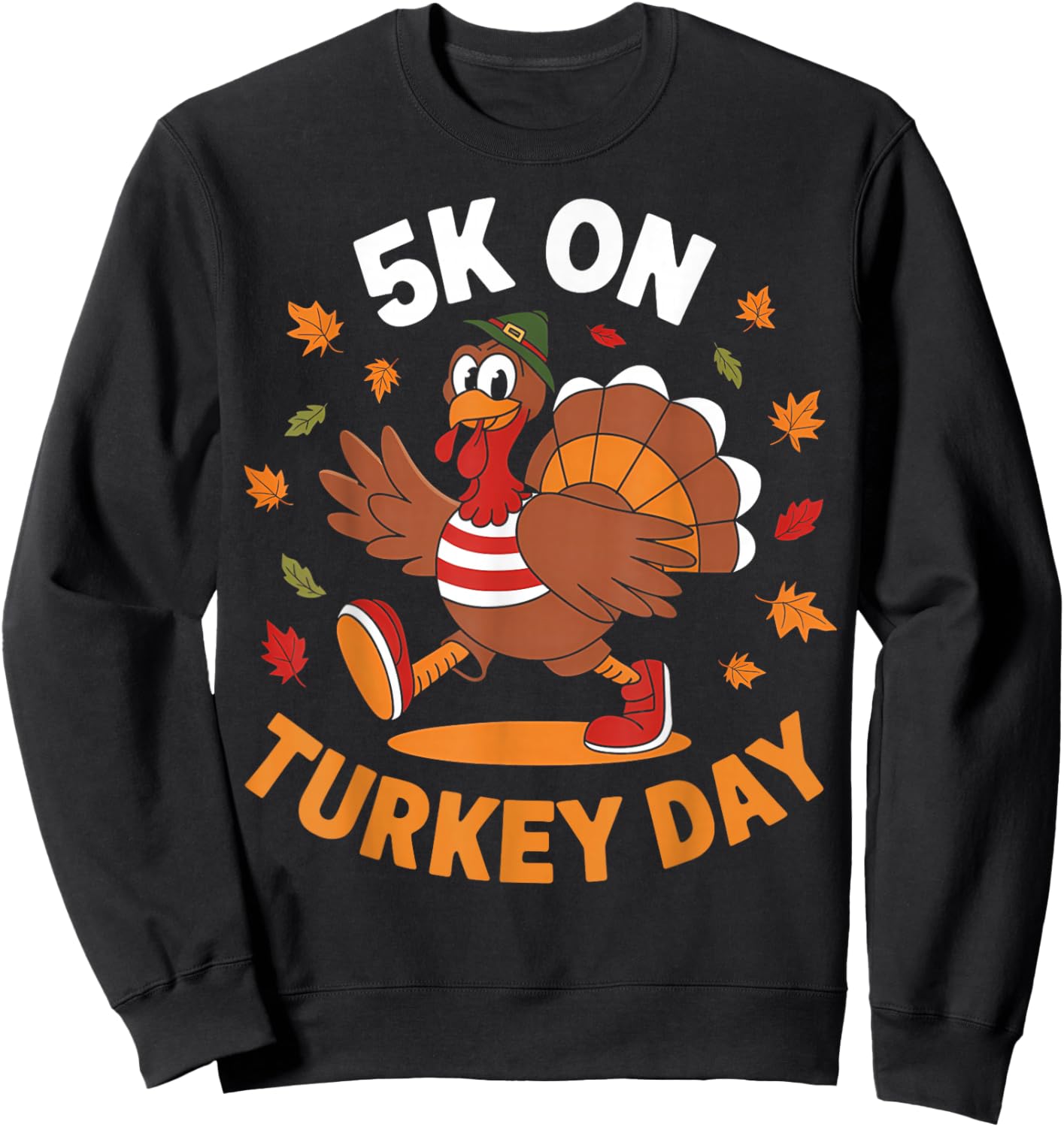 5K On Turkey Day Race Thanksgiving Funny Turkey Trot Runner Sweatshirt - Sweatshirt | Black