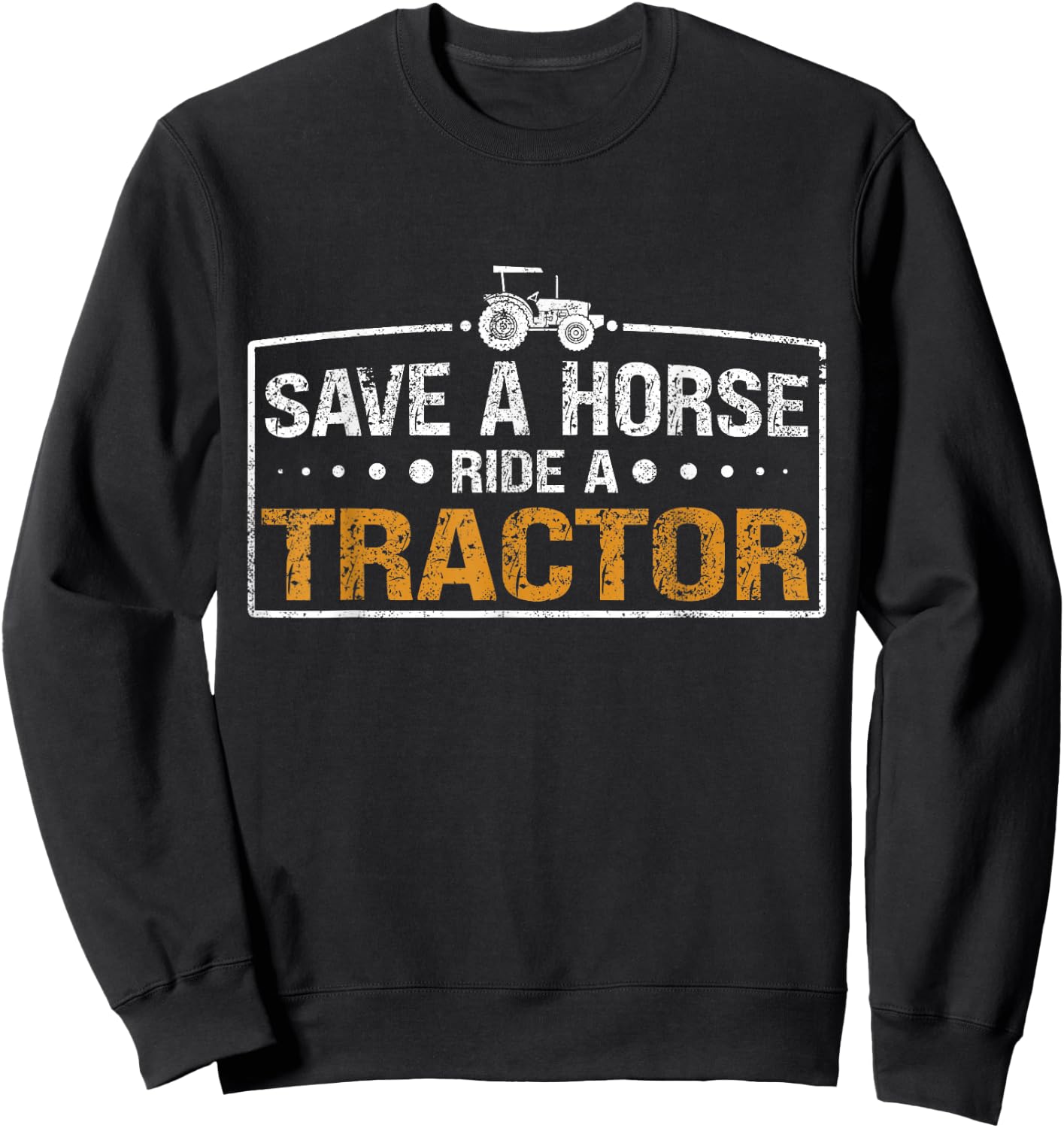 Funny "Save A Horse Ride A Tracor" - Tractor Sweatshirt - Sweatshirt | Black