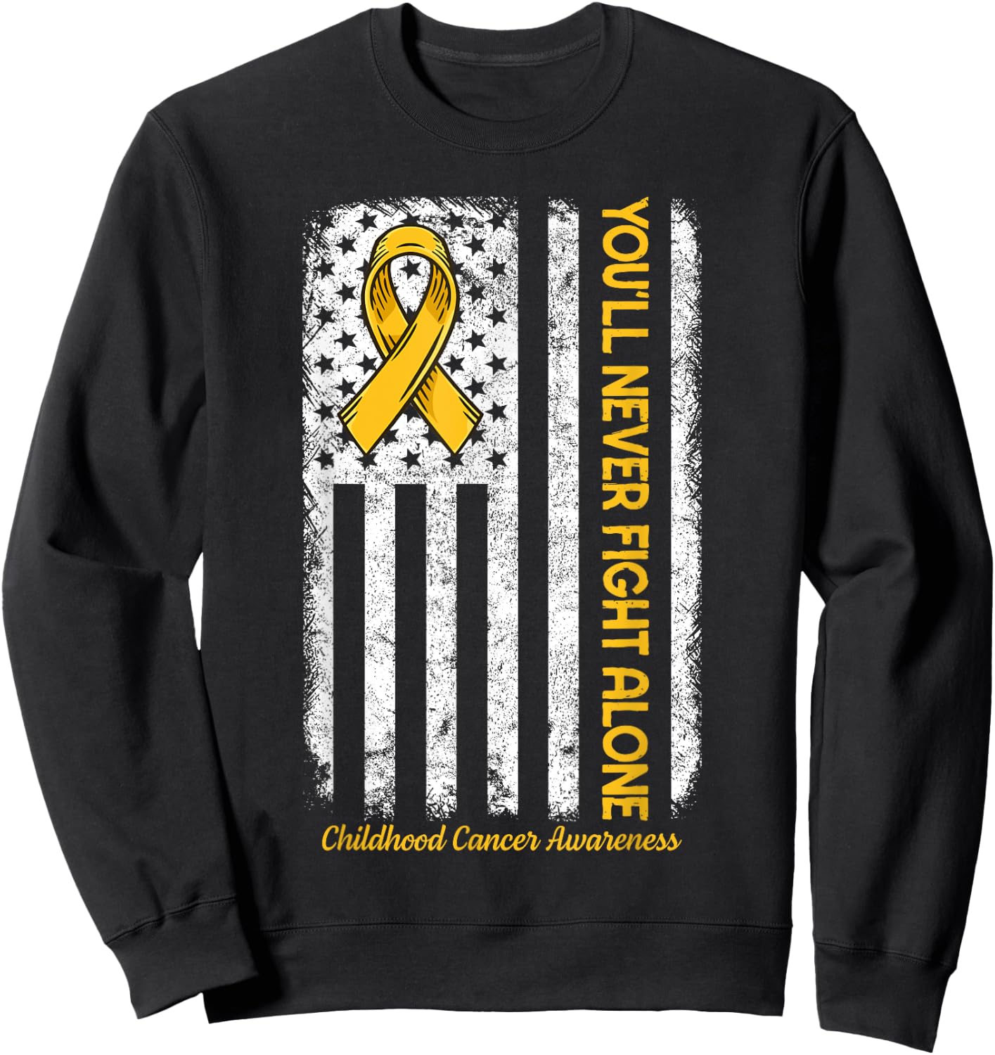 You'll Never fight Alone Flag Childhood Cancer Awareness Sweatshirt - Sweatshirt | Black