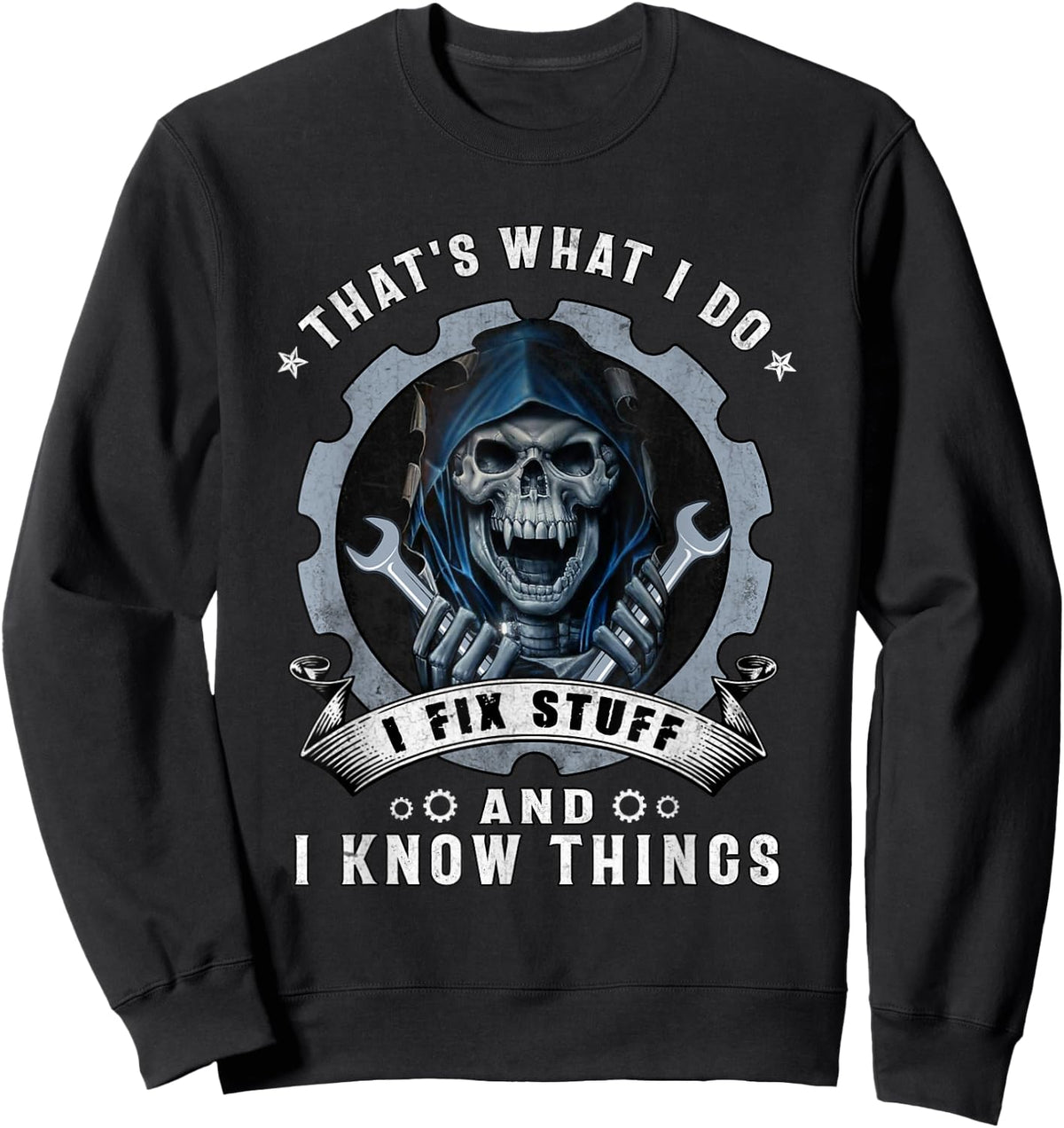 Skull That's What I Do I Fix Stuff And I Know Things Sweatshirt - Sweatshirt | Black