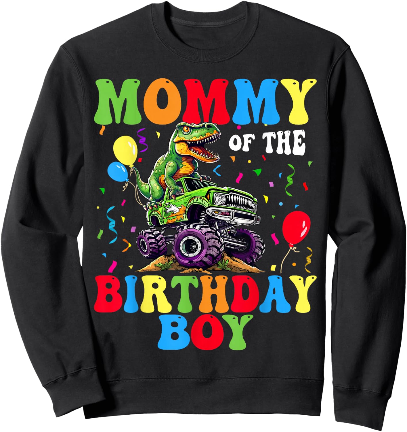 Mommy Of The Birthday Boy Dinosaur Monster Truck Sweatshirt - Sweatshirt | Black