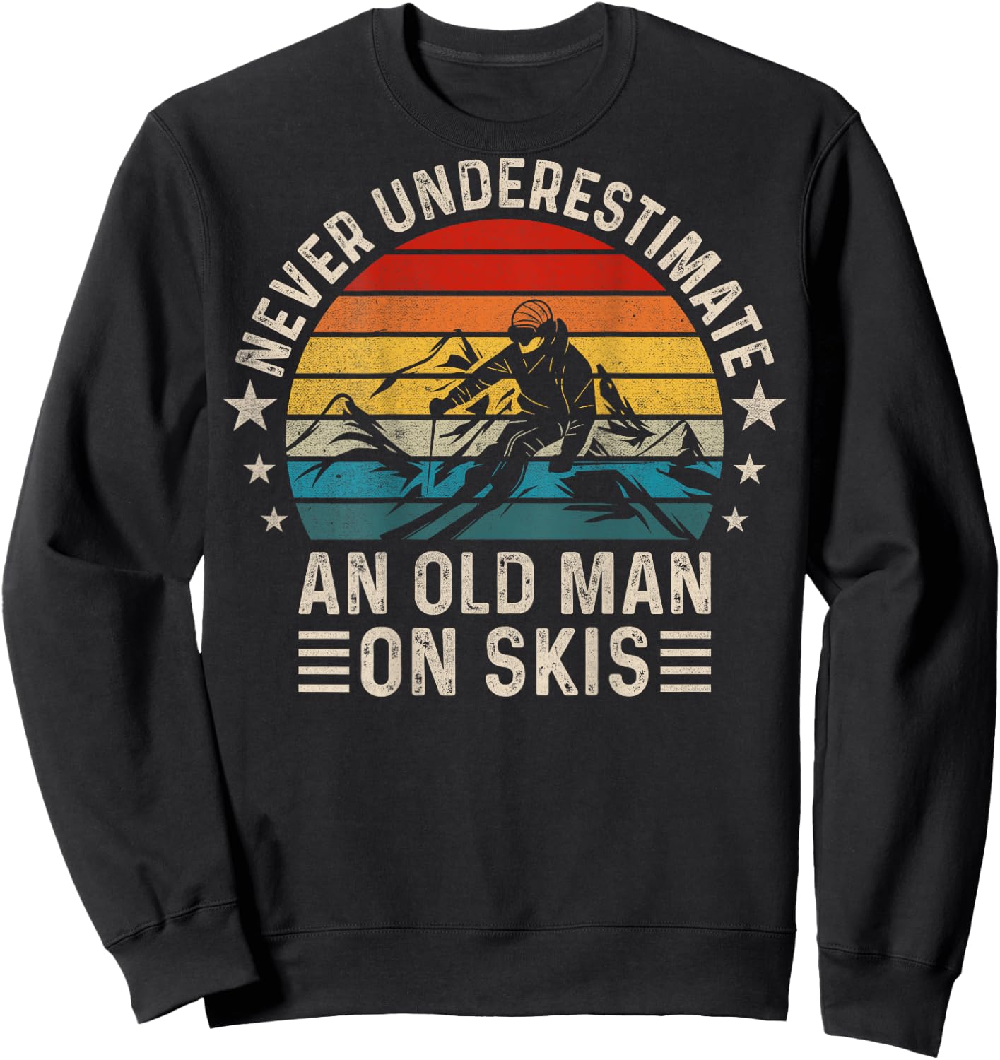 Never Underestimate An Old Man On Skis Funny Skiing ( Back ) Sweatshirt - Sweatshirt | Black