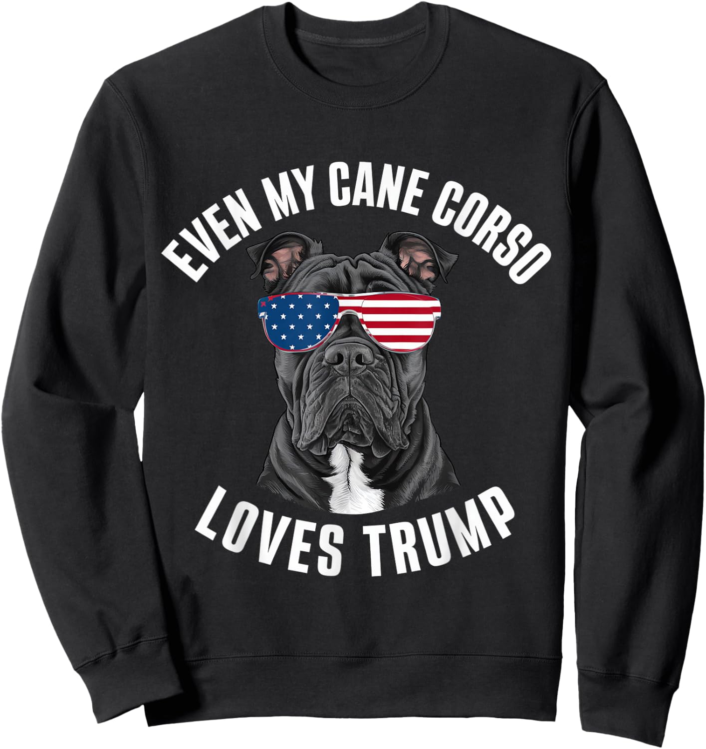 Funny Even My Cane Corso Loves Trump Political Dog Sweatshirt - Sweatshirt | Black