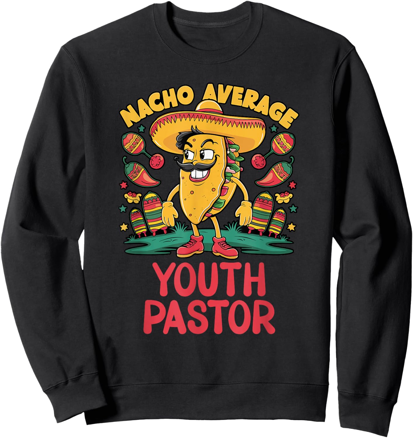Nacho Average Youth Pastor Cinco De Mayo Mexican Funny Sweatshirt - Sweatshirt | Black